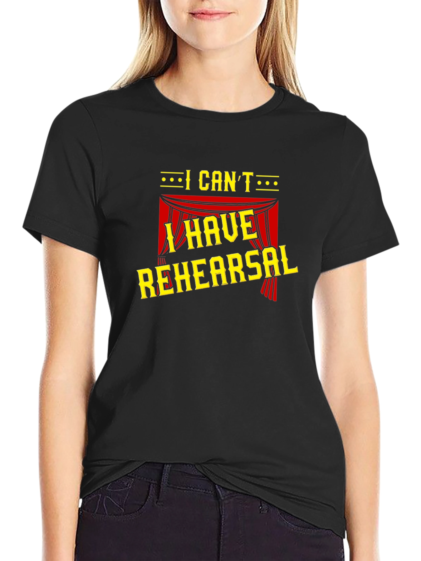 I Cant I Have Rehearsal Black T-Shirt