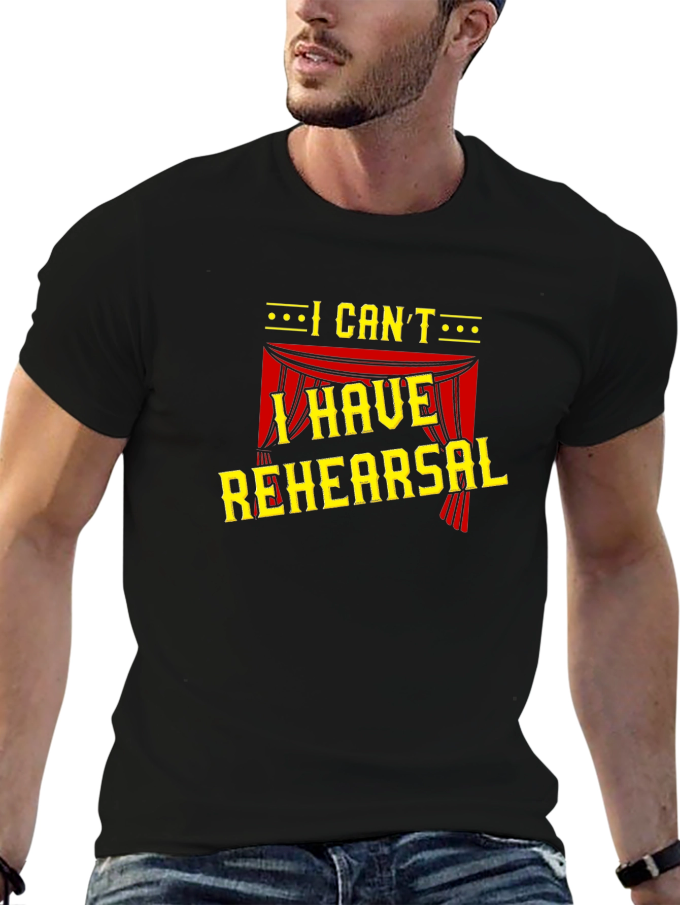I Cant I Have Rehearsal Black T-Shirt