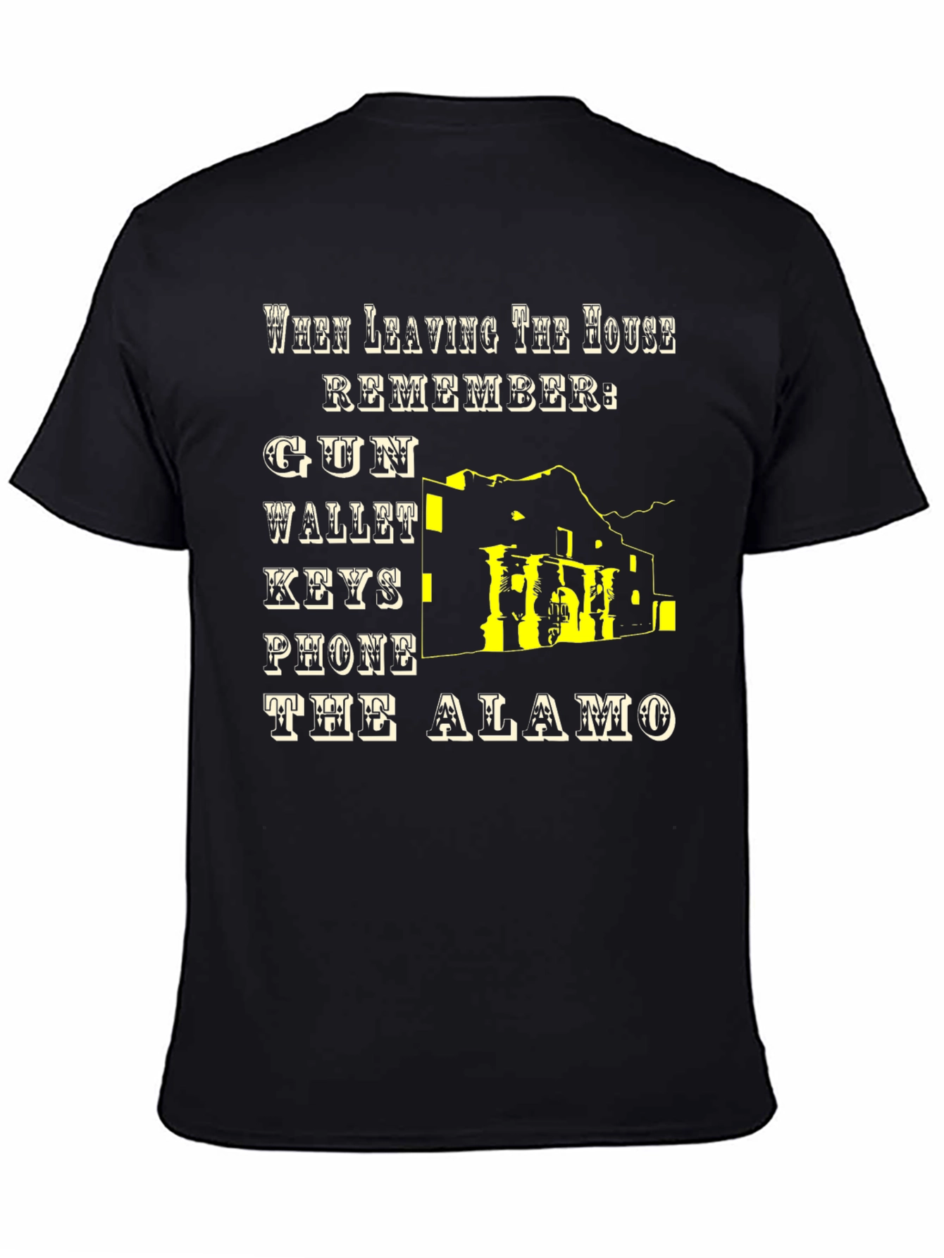 Leaving House T-Shirt: Gun Wallet Keys Phone Alamo
