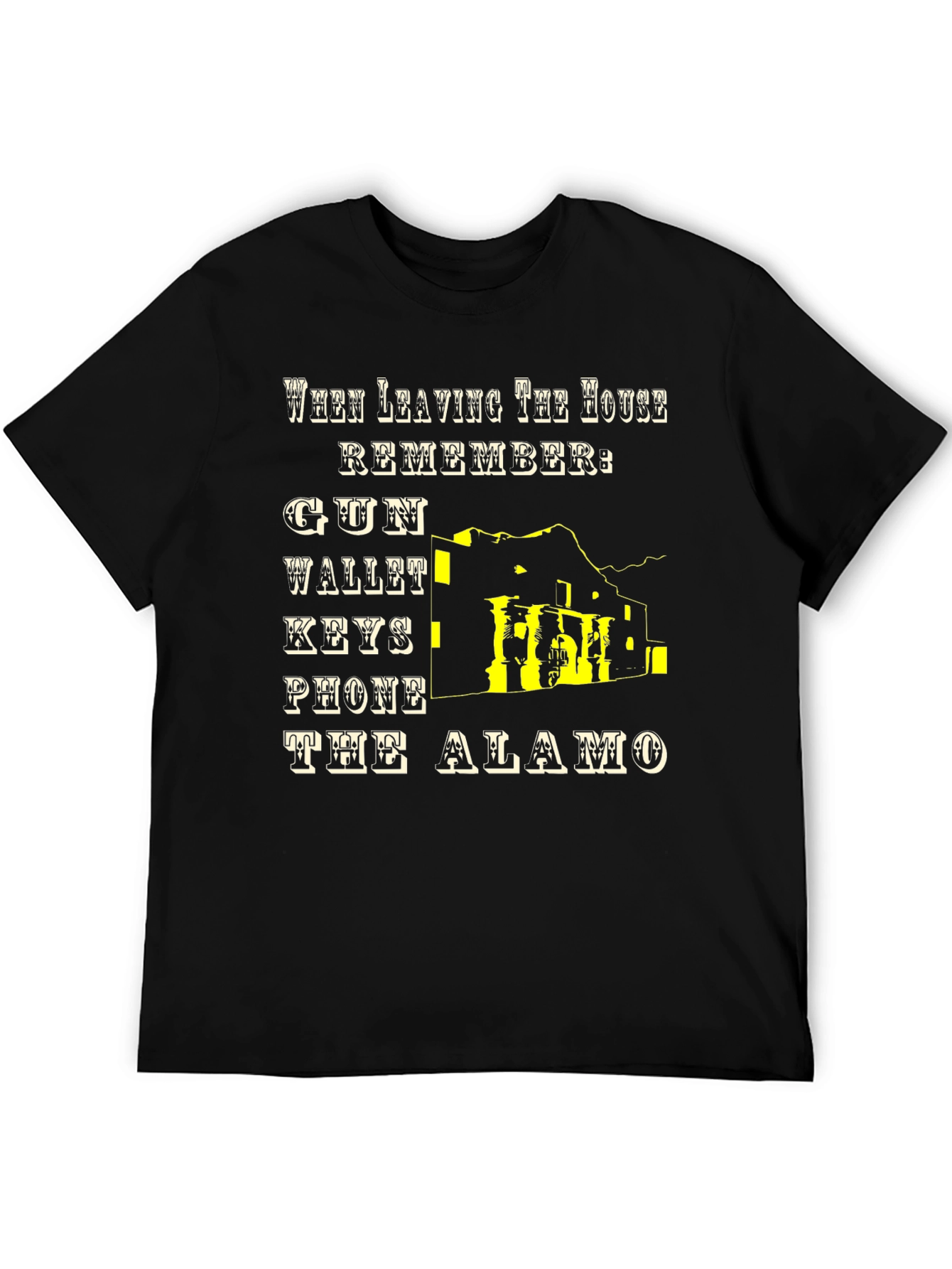 Leaving House T-Shirt: Gun Wallet Keys Phone Alamo