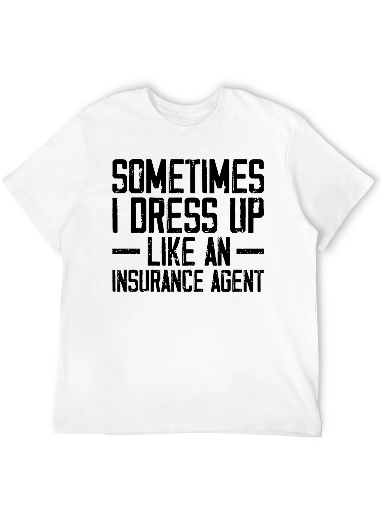 Insurance Agent T-Shirt: Funny Slogan Tee