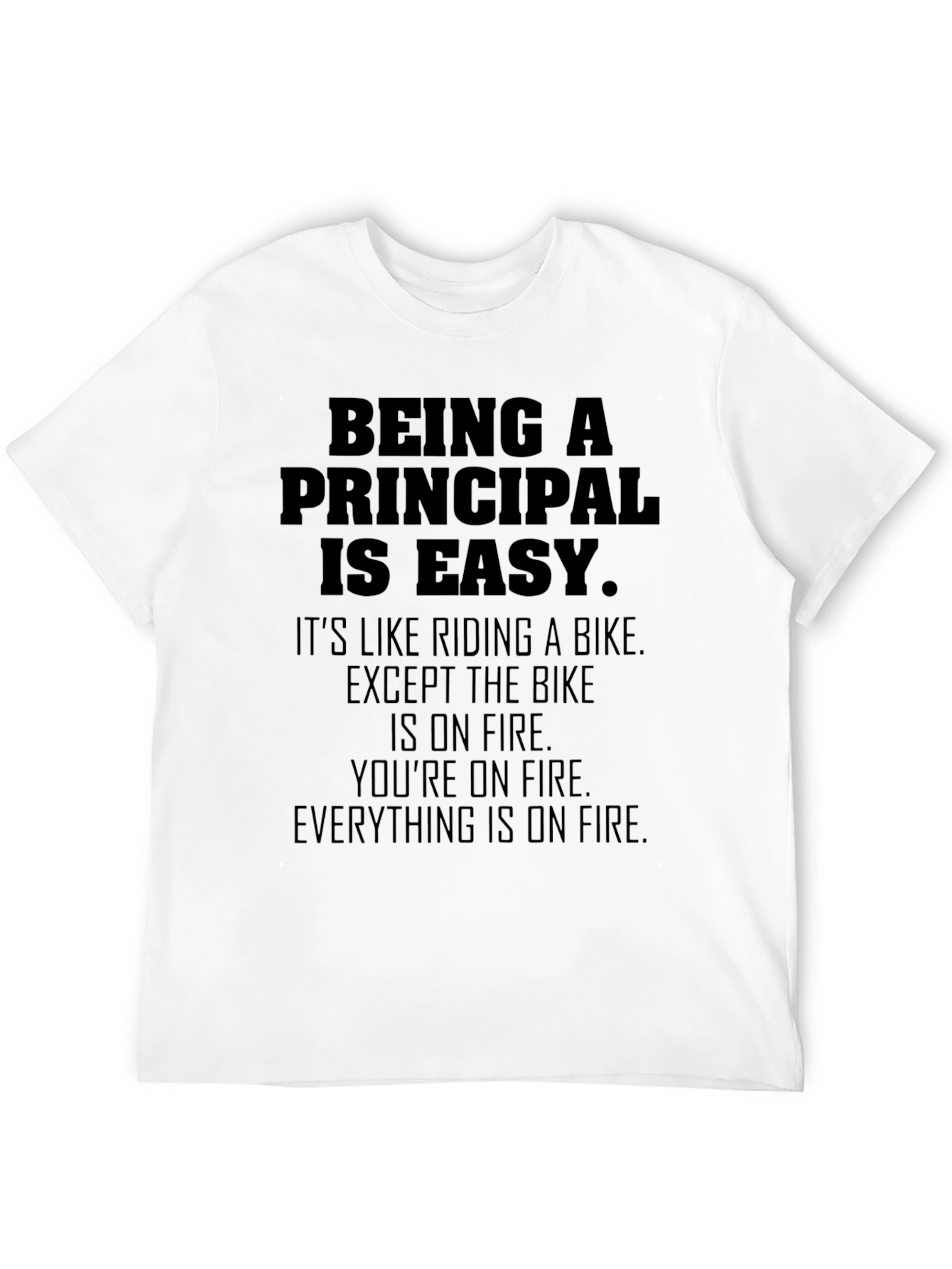 Being a Principal Is Easy T-Shirt