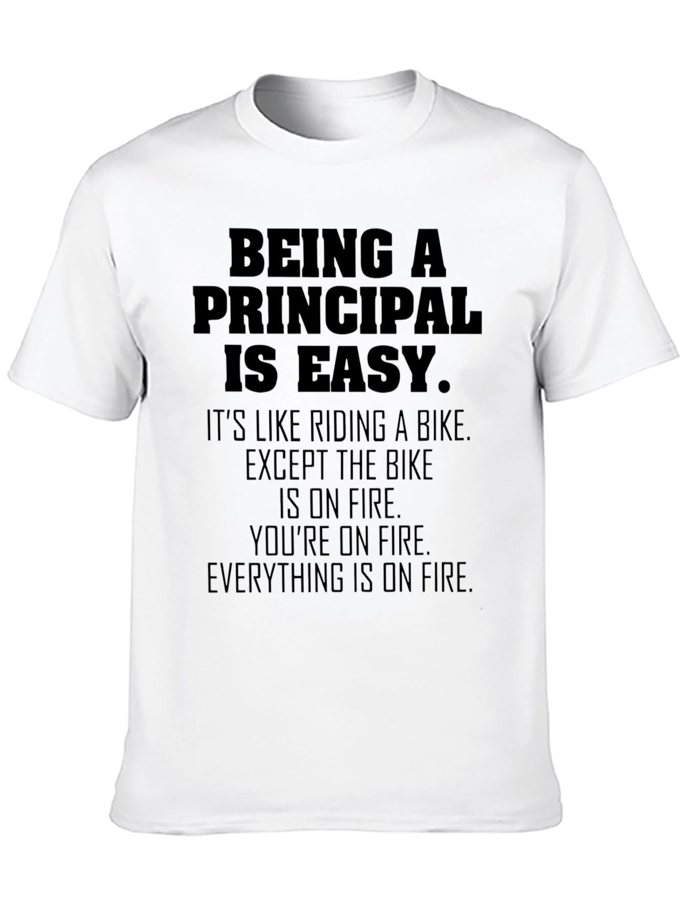 Being a Principal Is Easy T-Shirt
