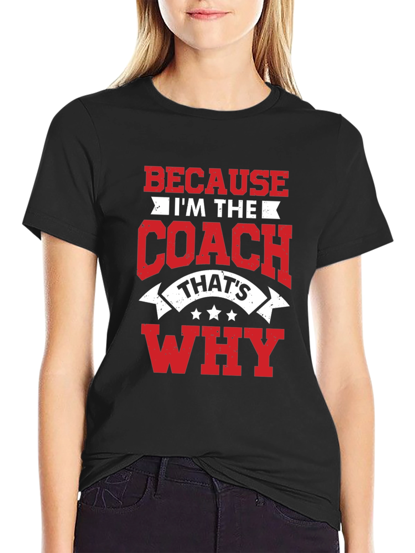 Coach T-Shirt: Because Im the Coach Thats Why!