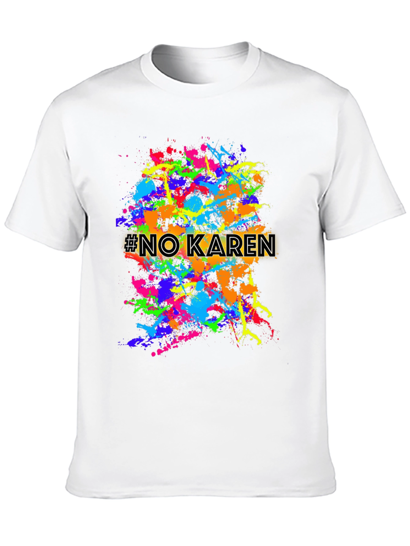 No Karen Splatter T-Shirt - Unisex Graphic Tee
