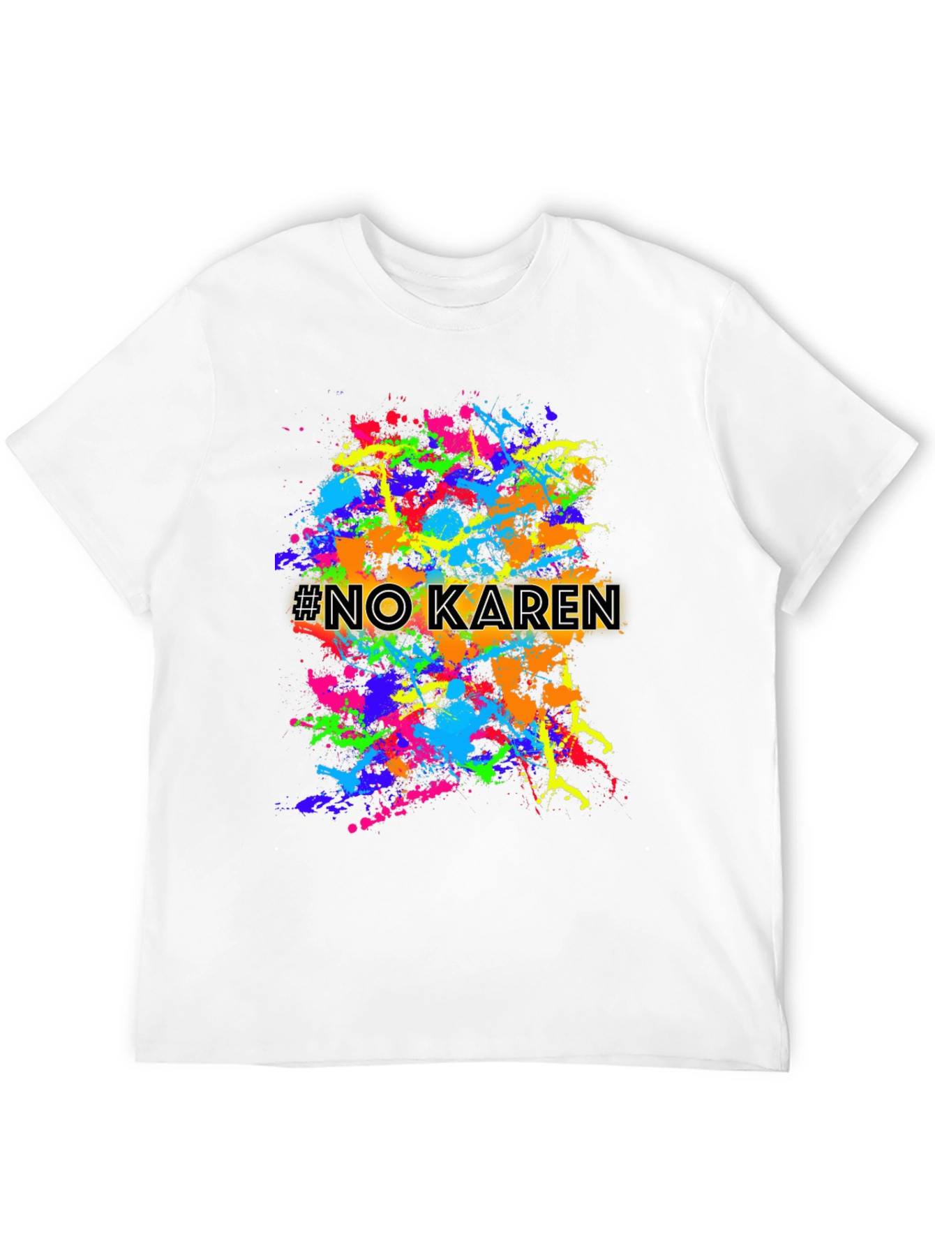 No Karen Splatter T-Shirt - Unisex Graphic Tee