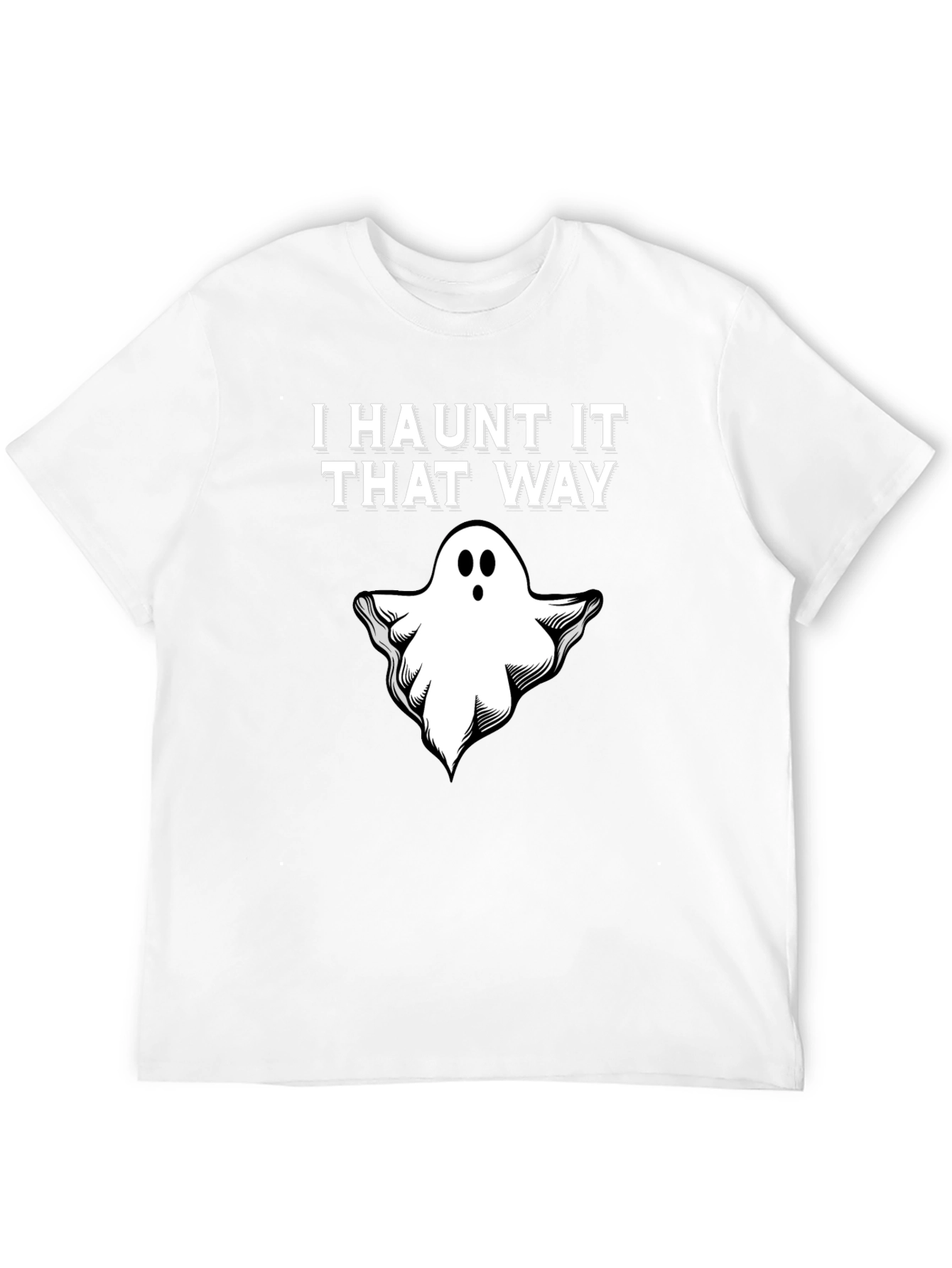 I Haunt It That Way Ghost T-Shirt