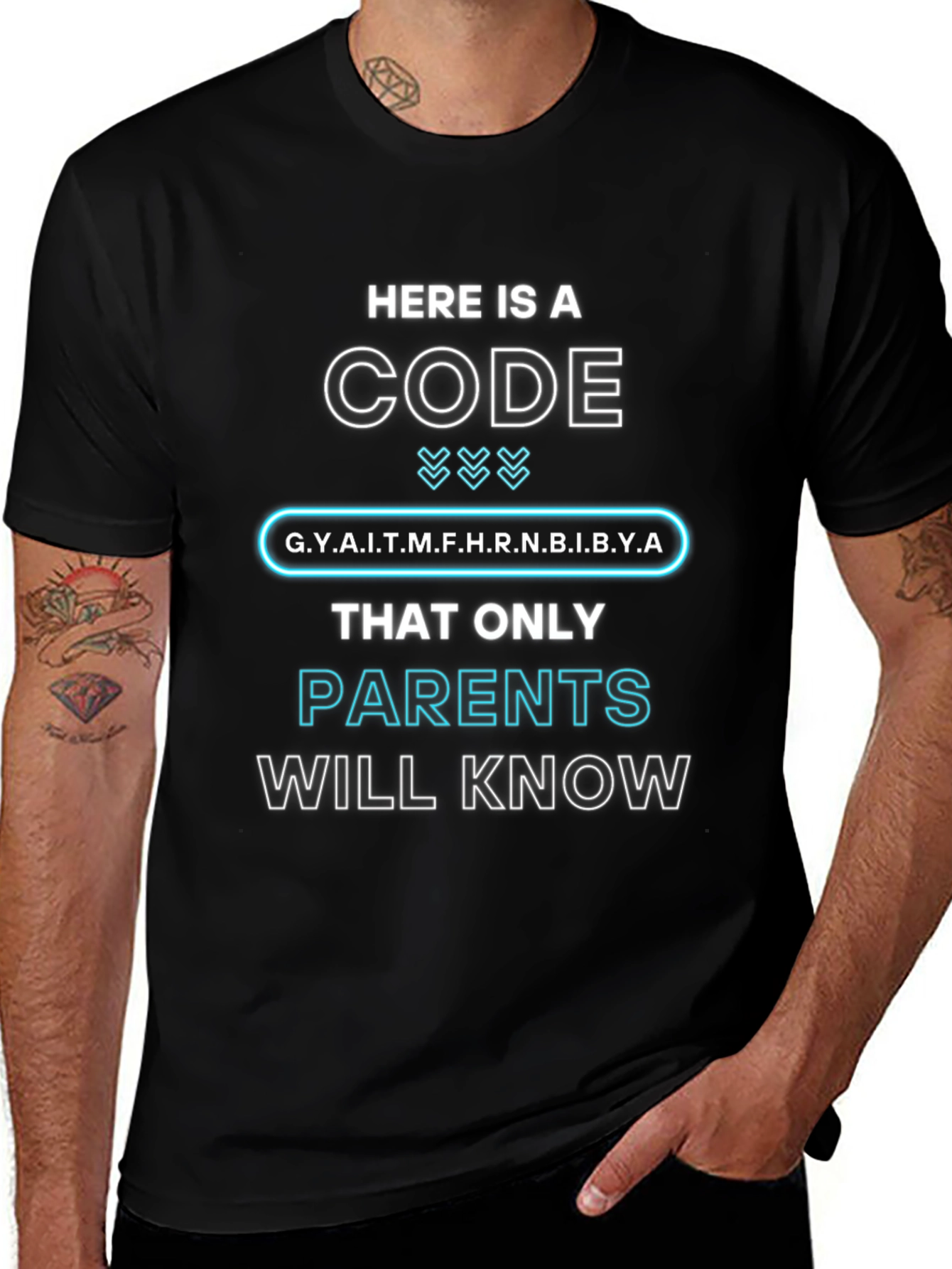 Parents Code T-Shirt: G.Y.A.I.T.M.F.H.R.N.B.I.B.Y.A