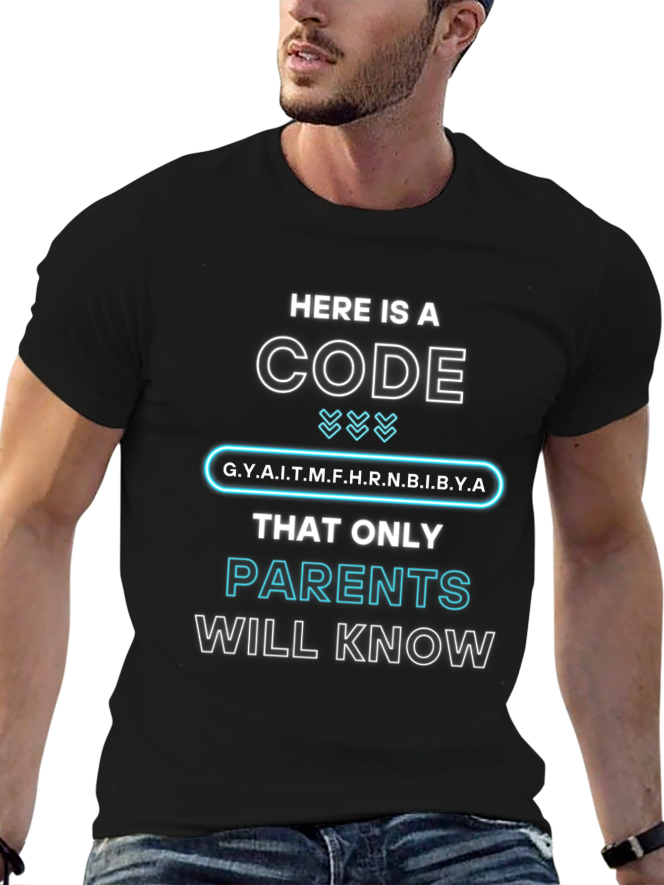 Parents Code T-Shirt: G.Y.A.I.T.M.F.H.R.N.B.I.B.Y.A