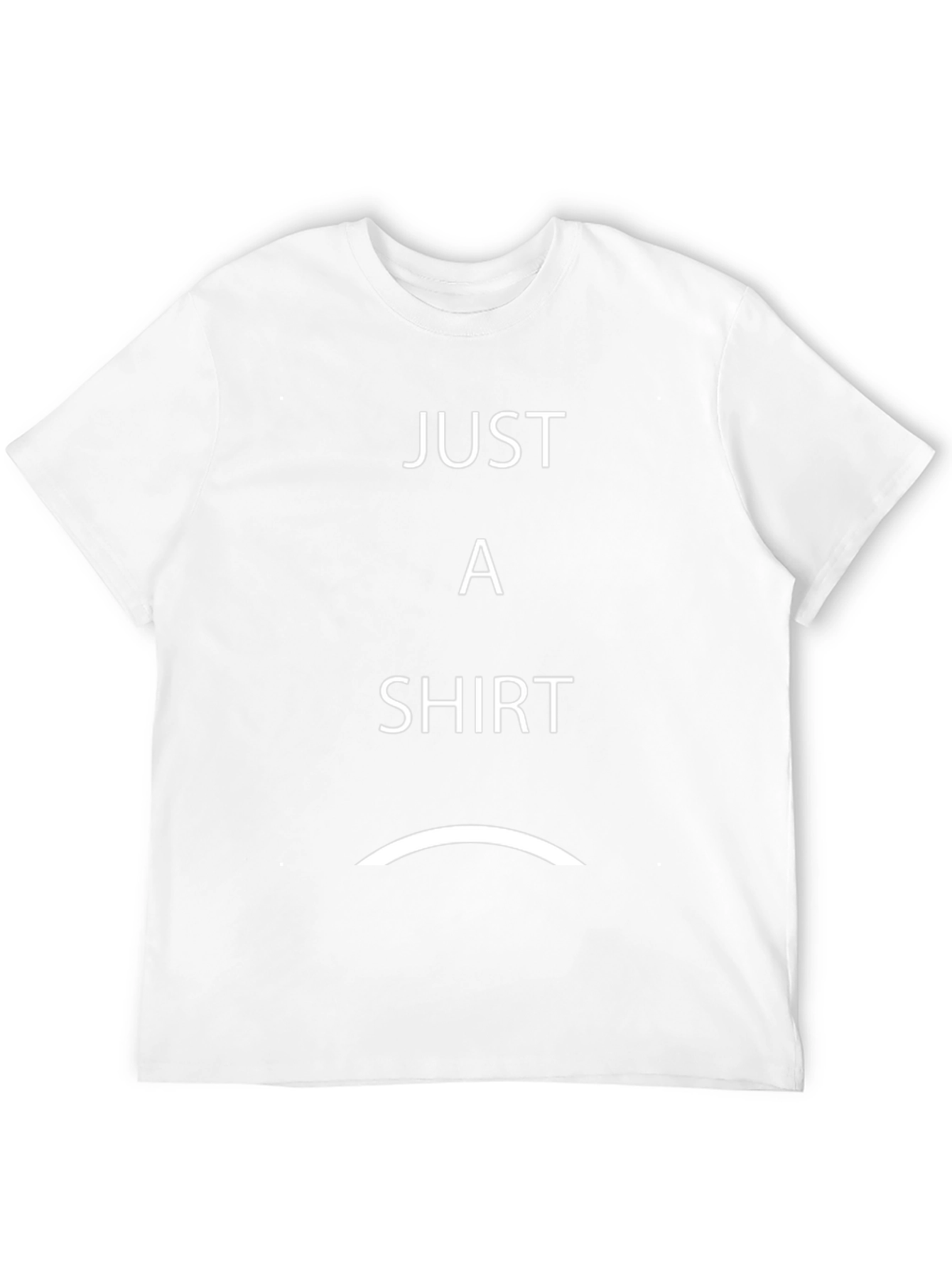 Just A Shirt - Funny Graphic Tee