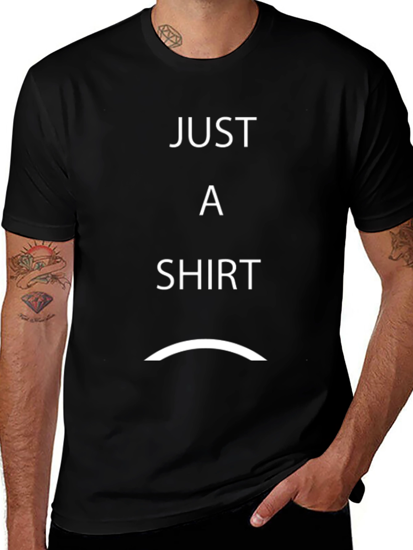 Just A Shirt - Funny Graphic Tee