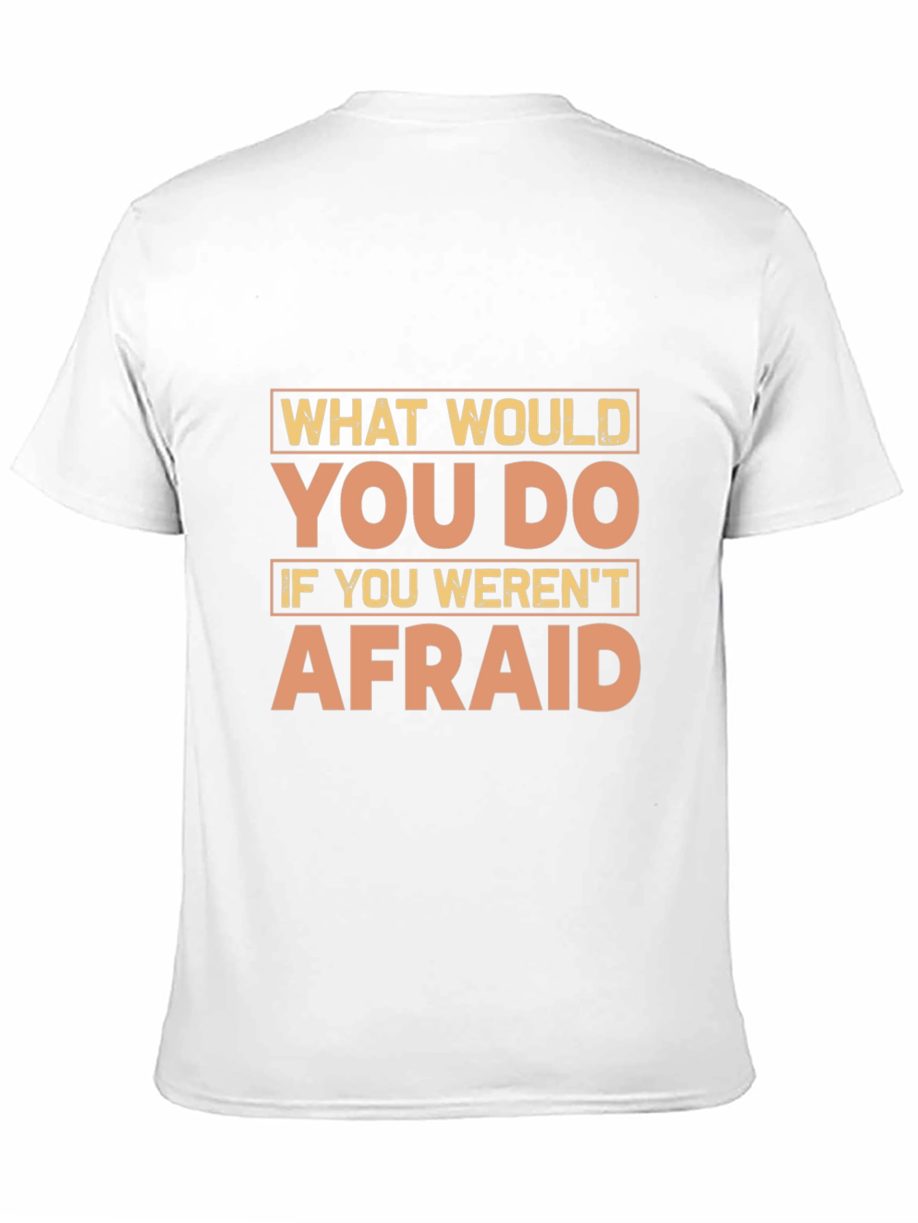 Motivational Quote T-Shirt - What Would You Do