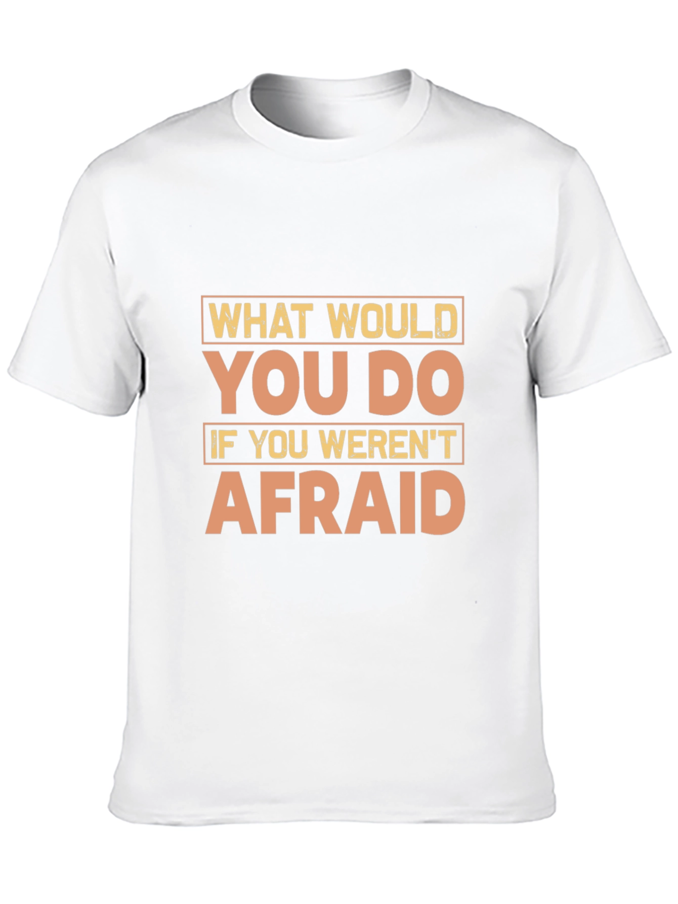 Motivational Quote T-Shirt - What Would You Do