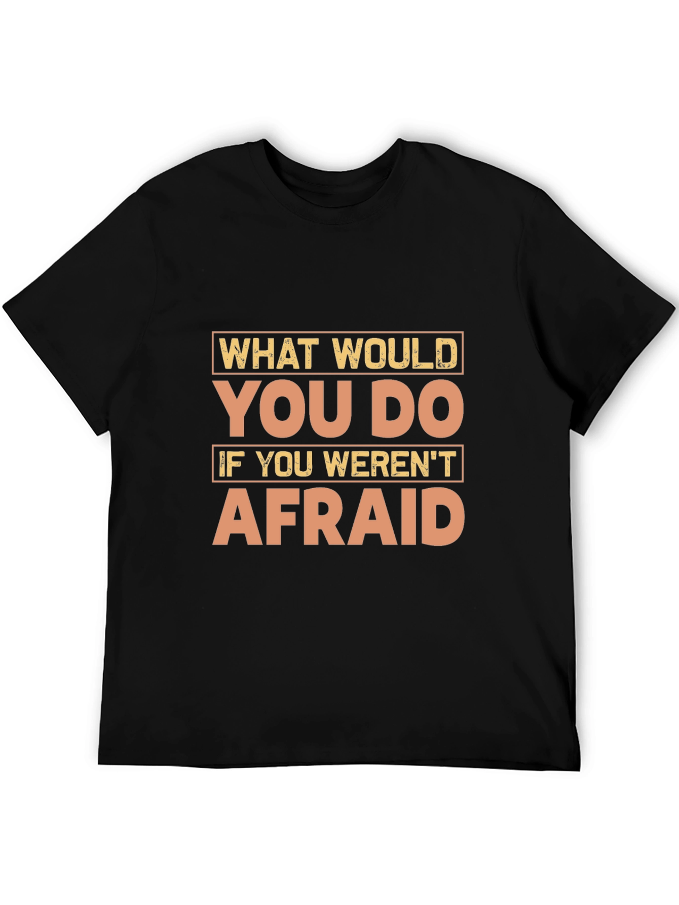 Motivational Quote T-Shirt - What Would You Do