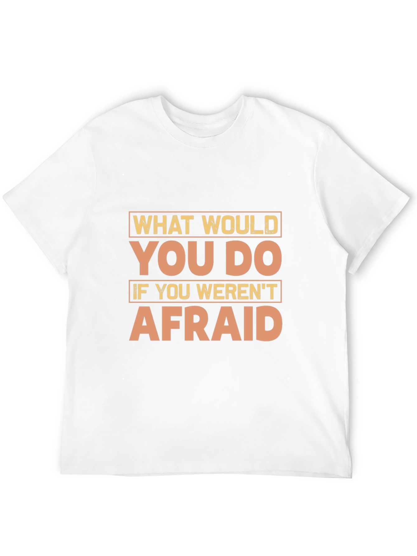 Motivational Quote T-Shirt - What Would You Do