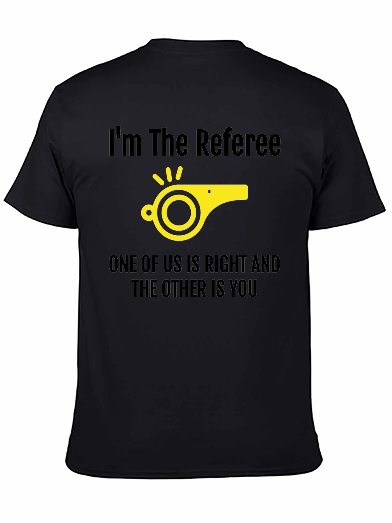 Referee Humor T-Shirt - Right and You