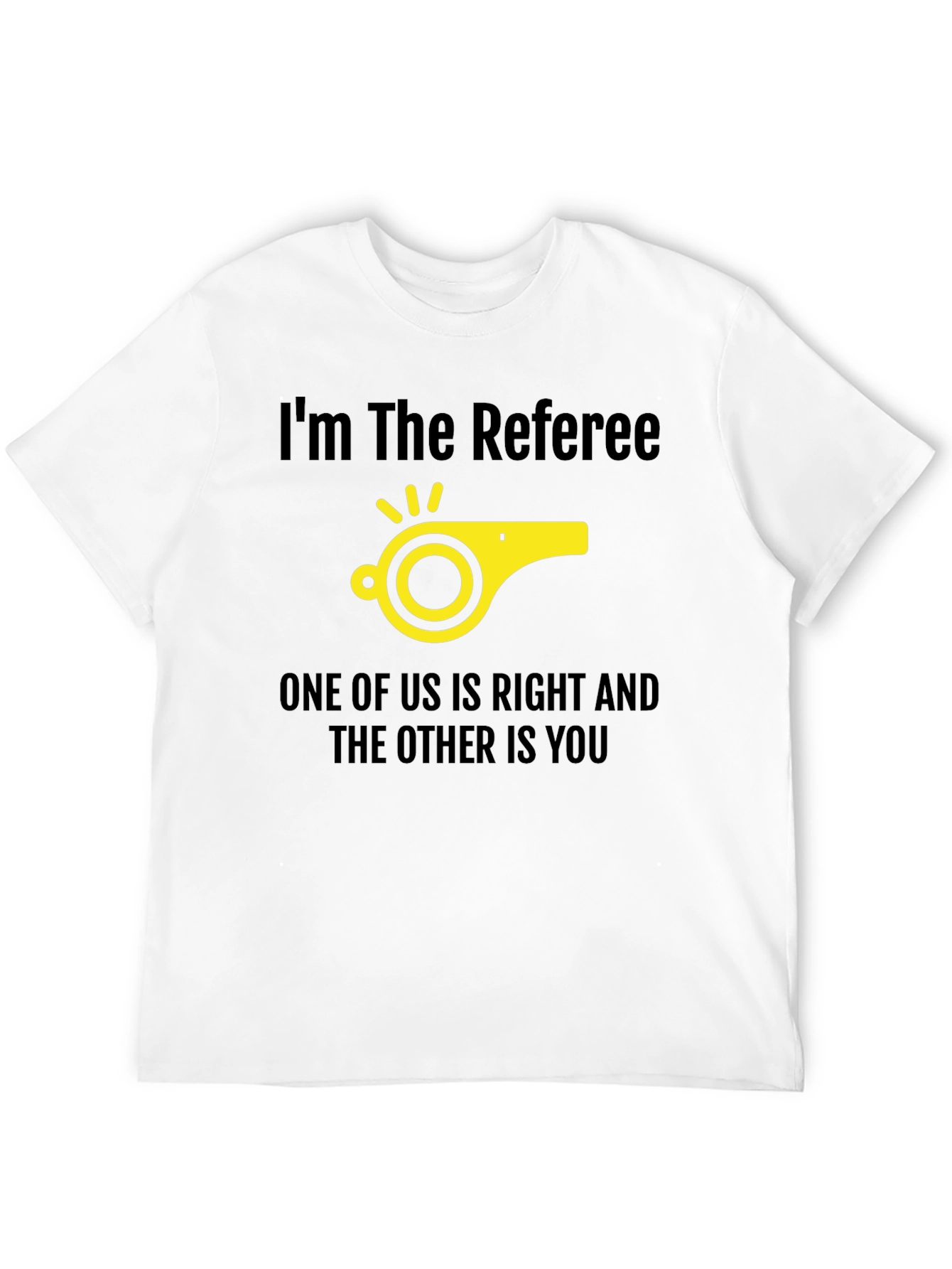 Referee Humor T-Shirt - Right and You