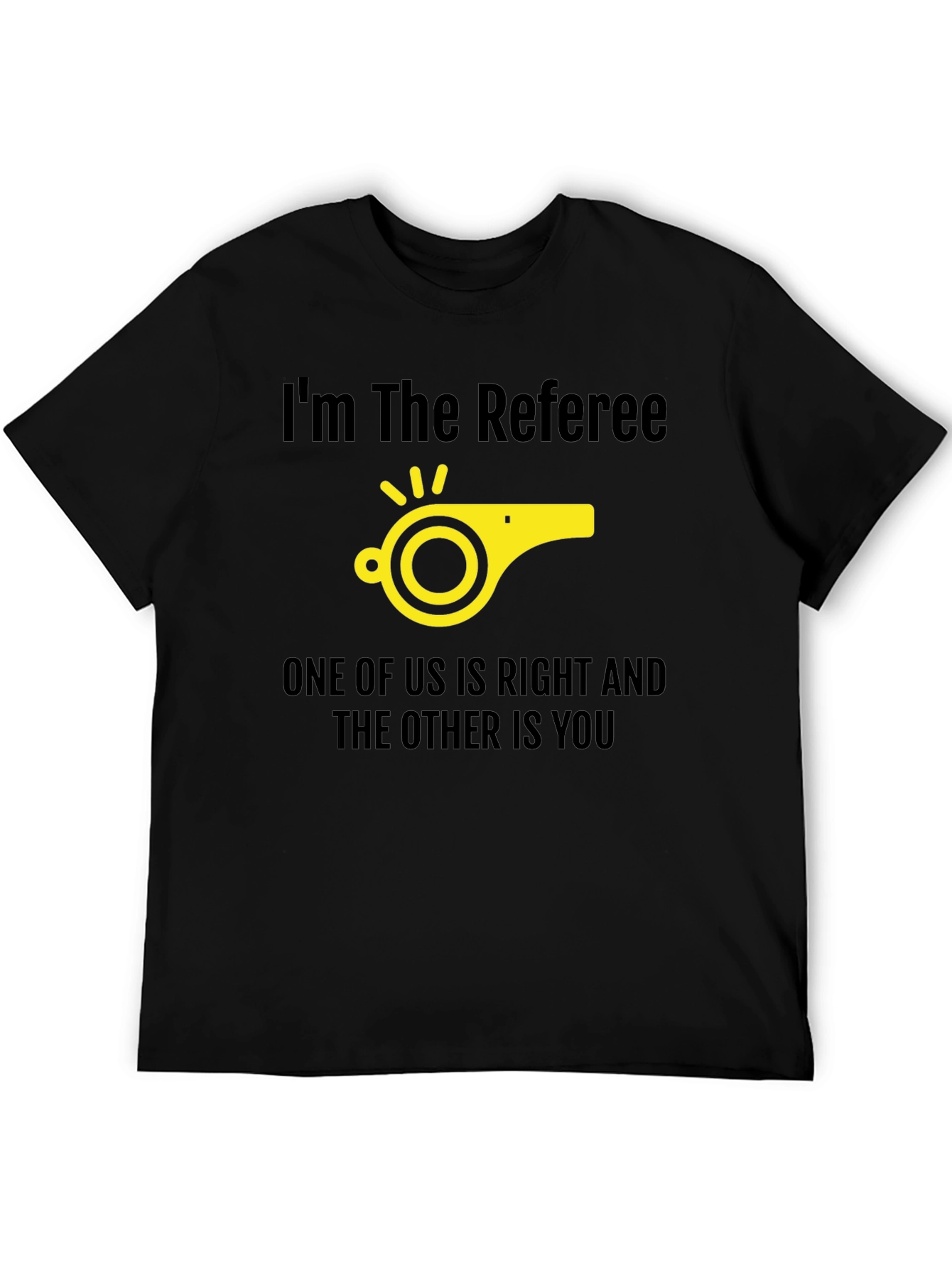 Referee Humor T-Shirt - Right and You
