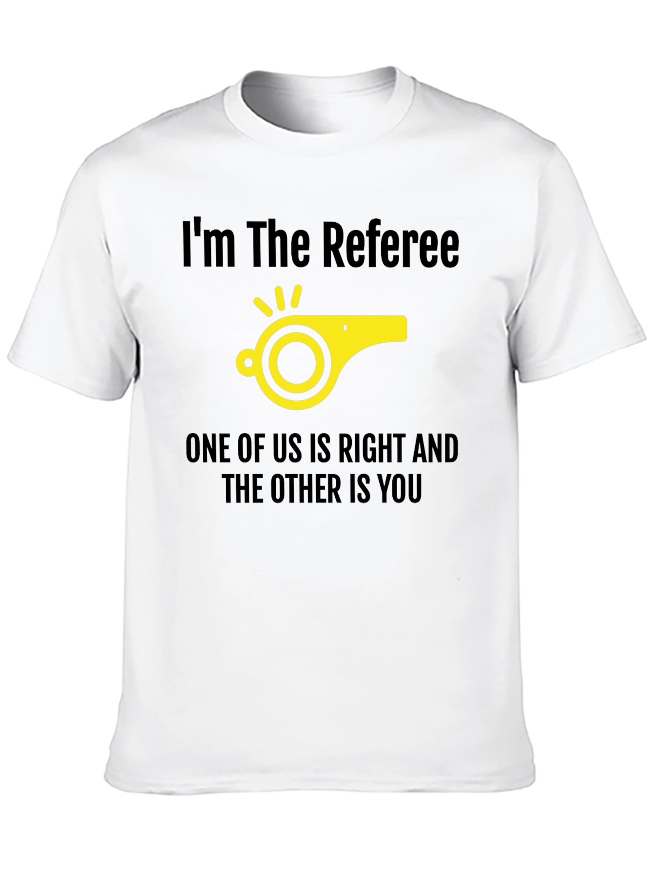 Referee Humor T-Shirt - Right and You