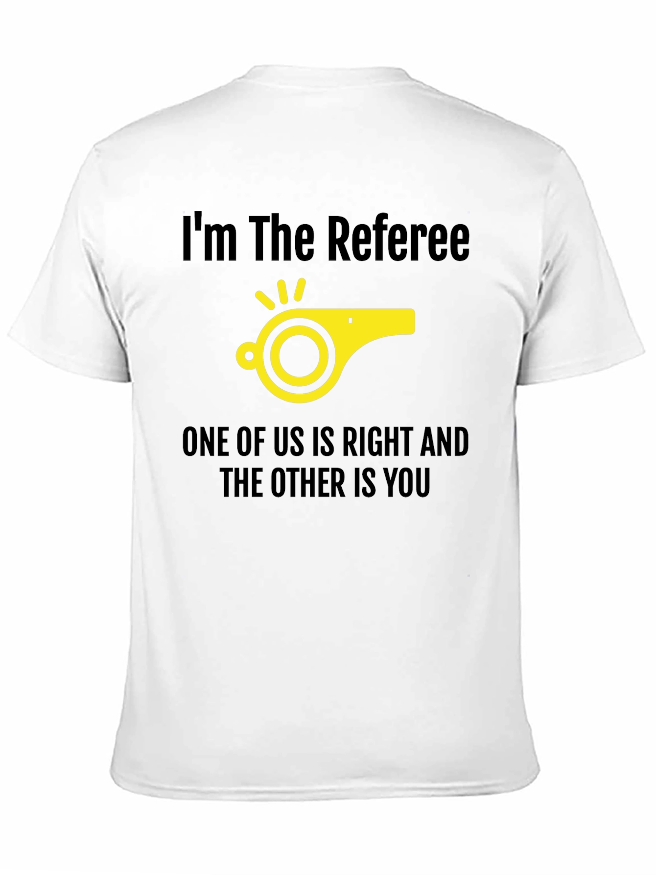 Referee Humor T-Shirt - Right and You