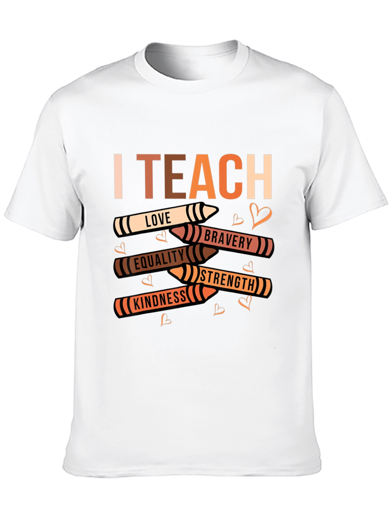 I Teach Love Equality Kindness T-Shirt
