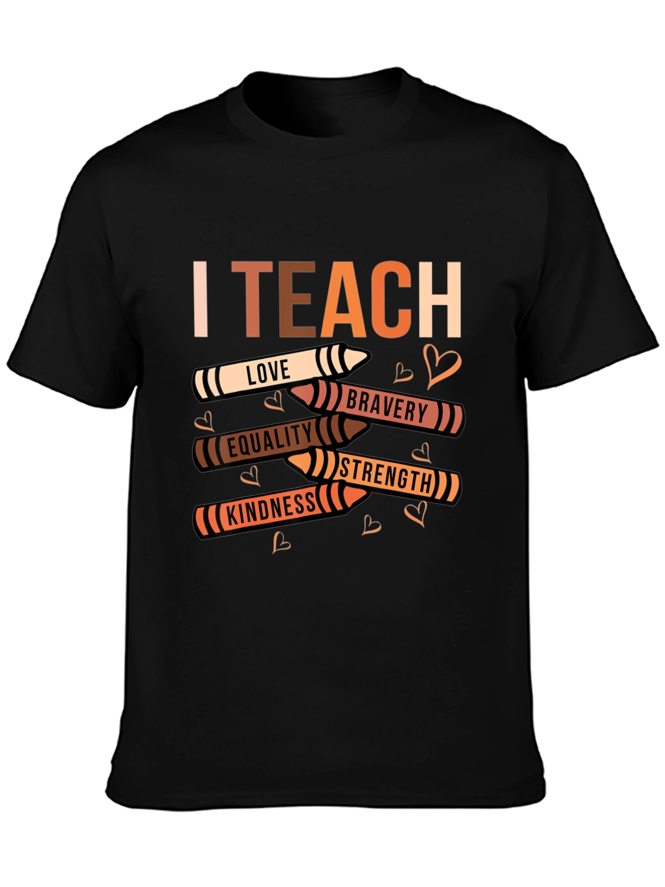 I Teach Love Equality Kindness T-Shirt