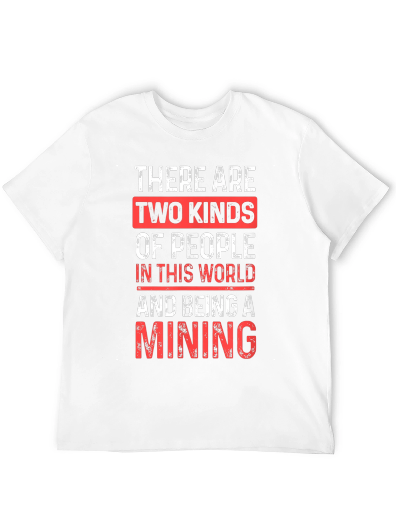 Mining T-Shirt - Two Kinds of People