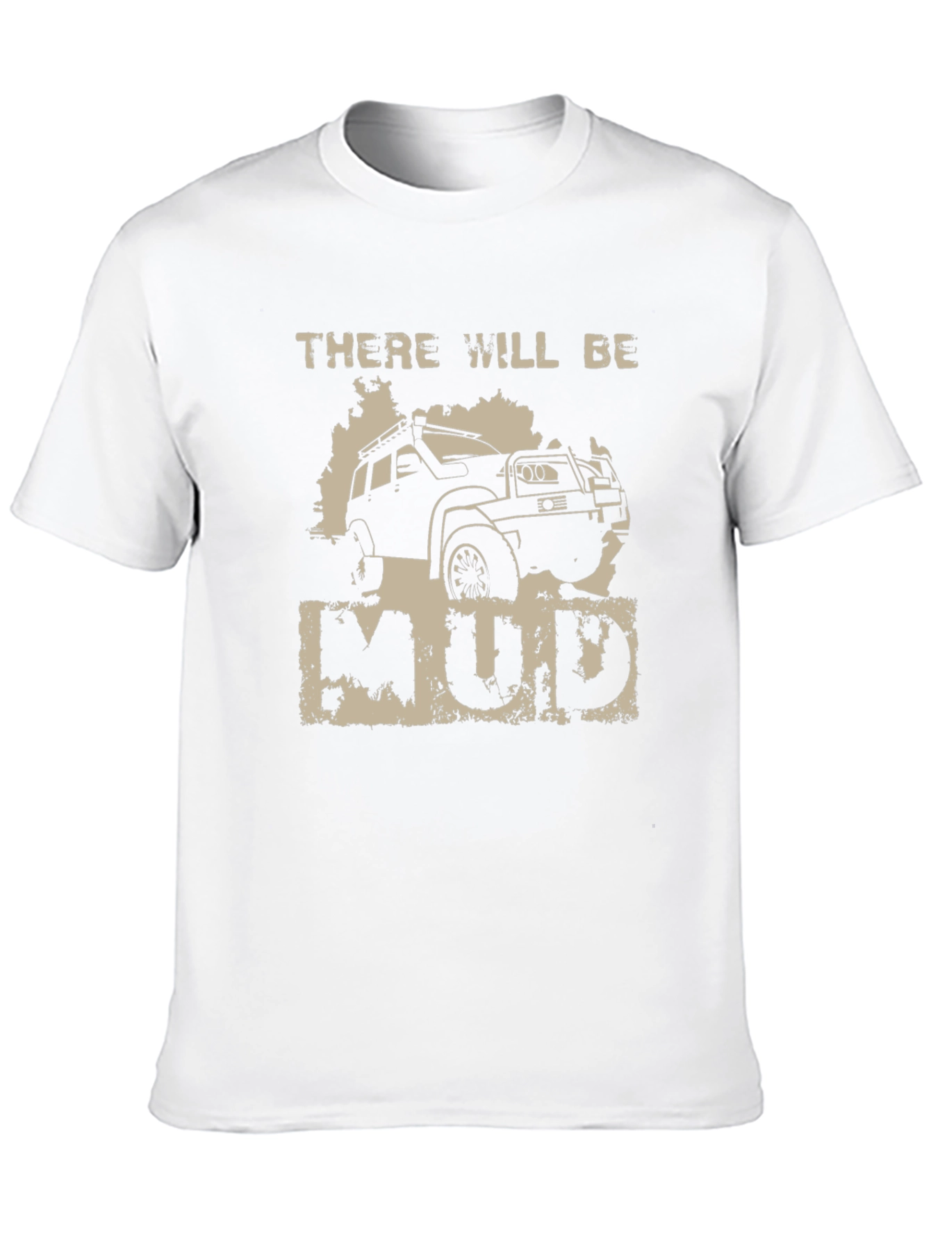 There Will Be Mud T-Shirt - Off-Road Adventure Tee
