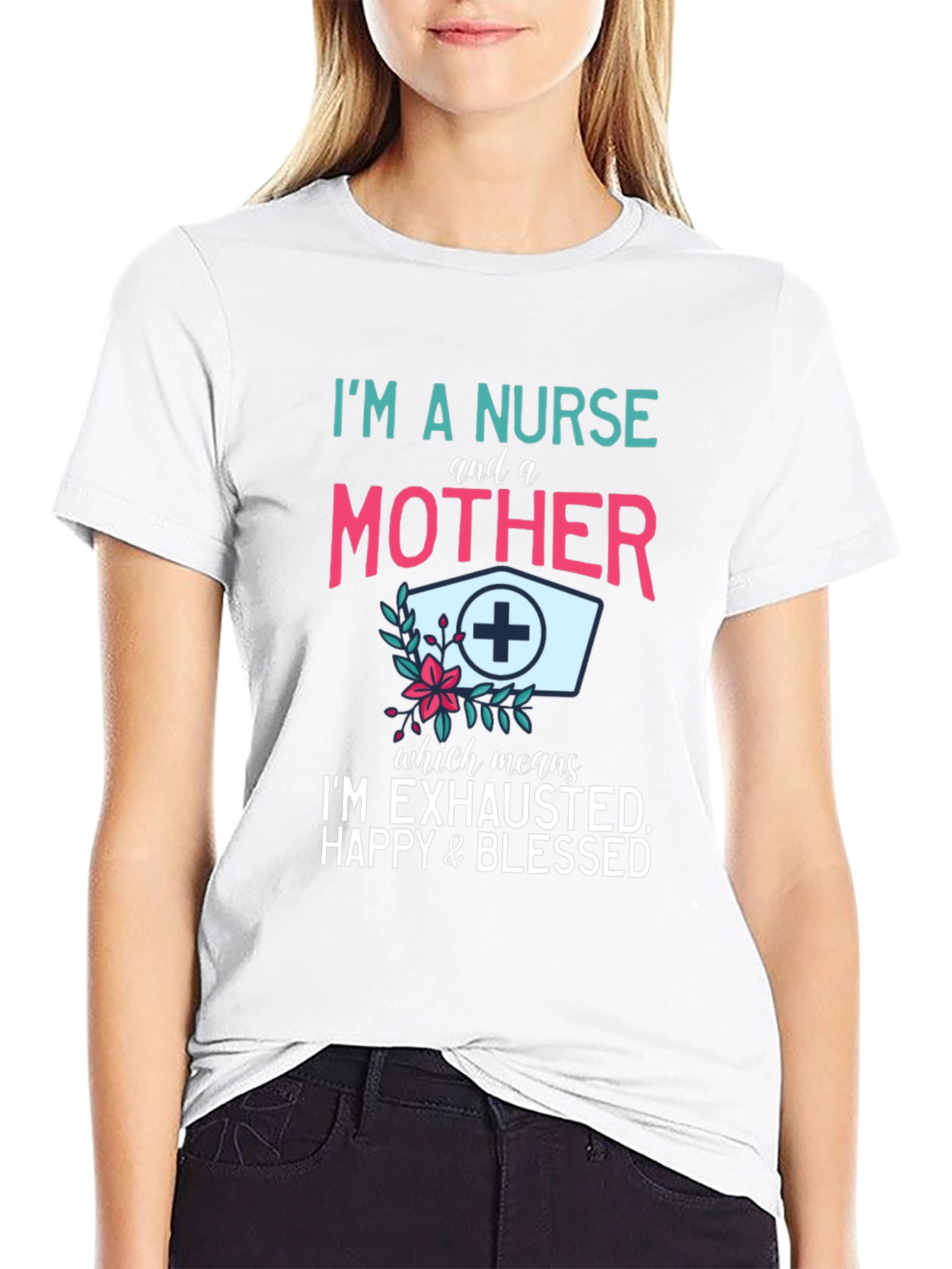 Nurse & Mother T-Shirt - Exhausted Happy Blessed