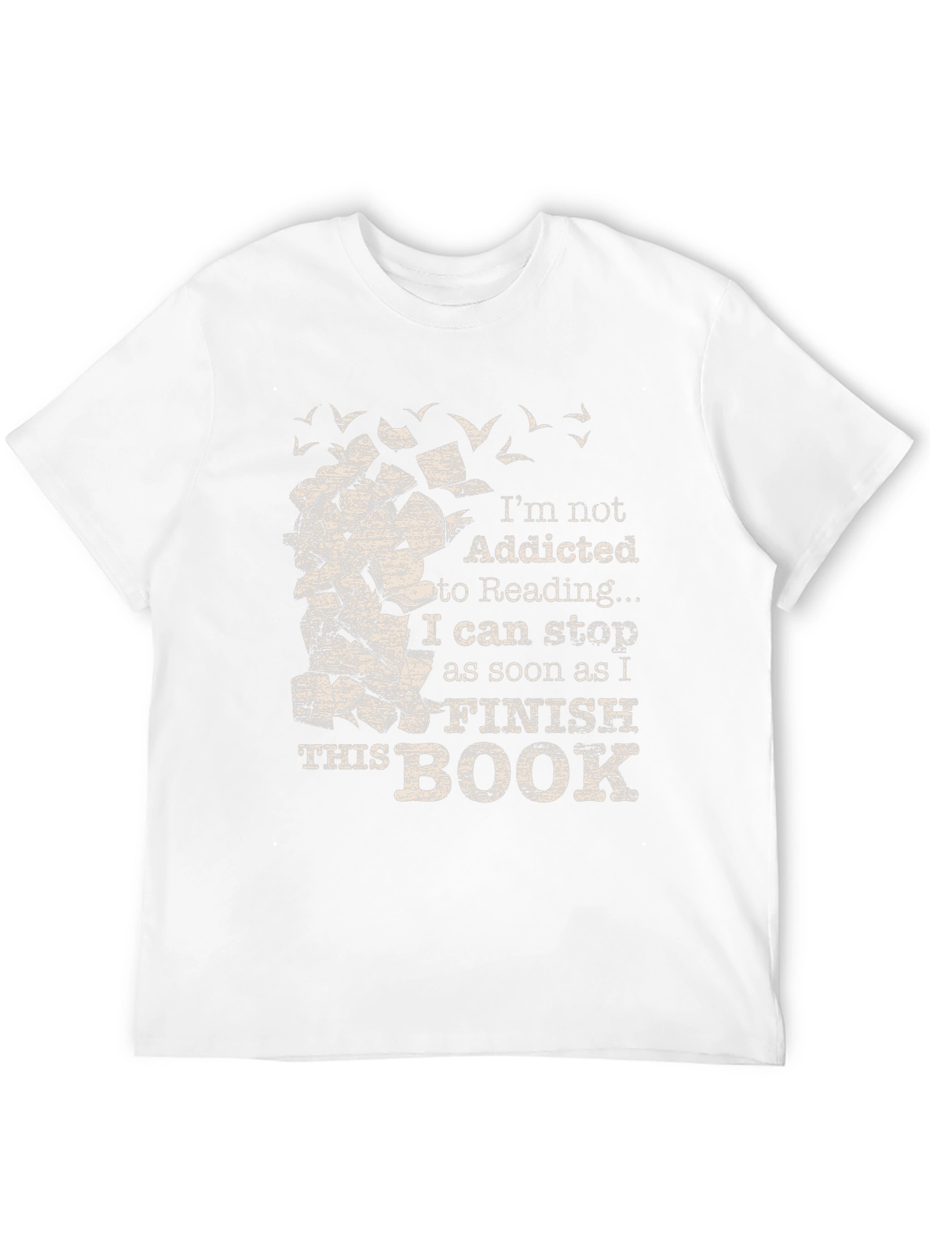 Reader T-Shirt: Im Not Addicted To Reading