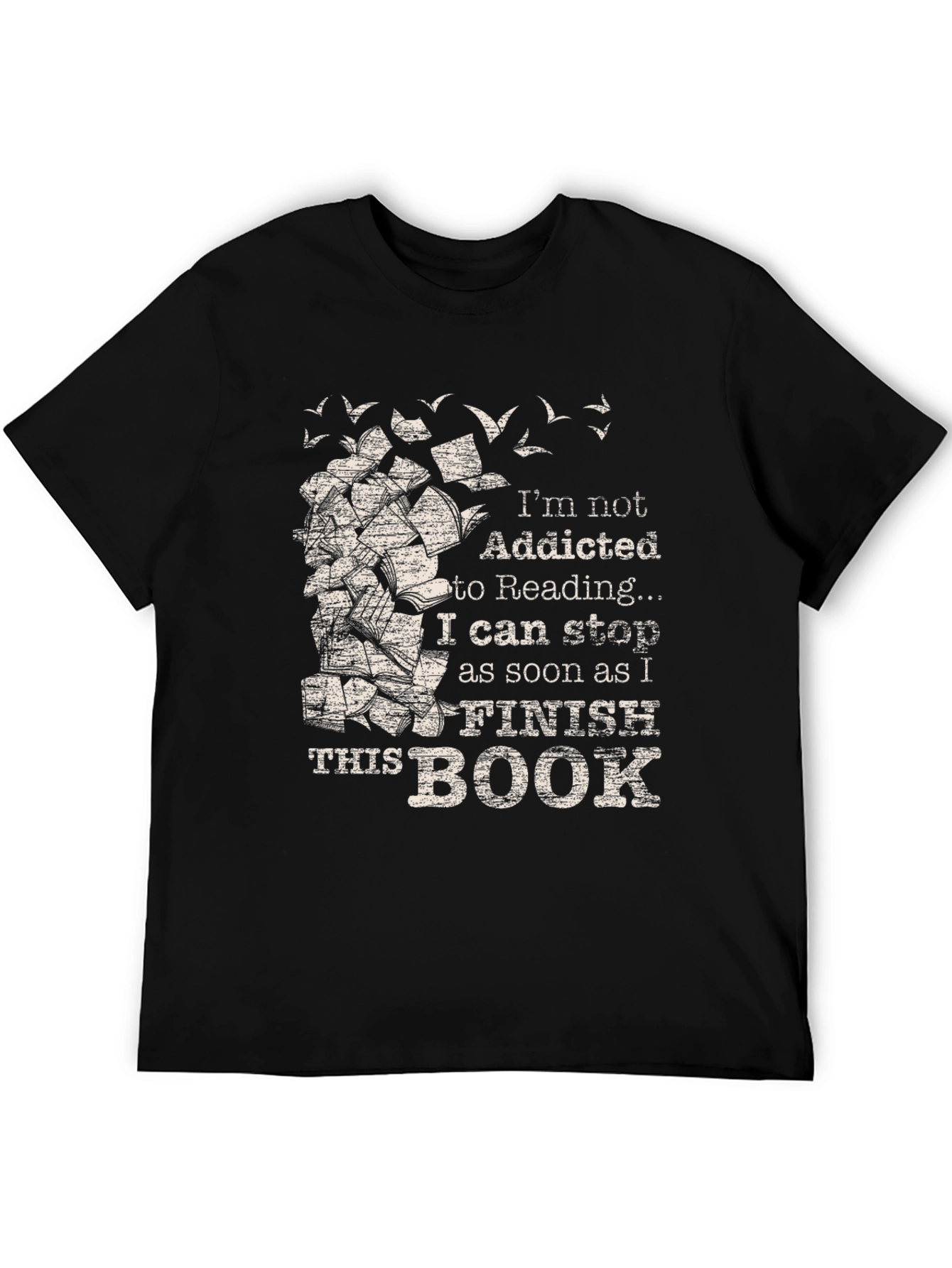 Reader T-Shirt: Im Not Addicted To Reading