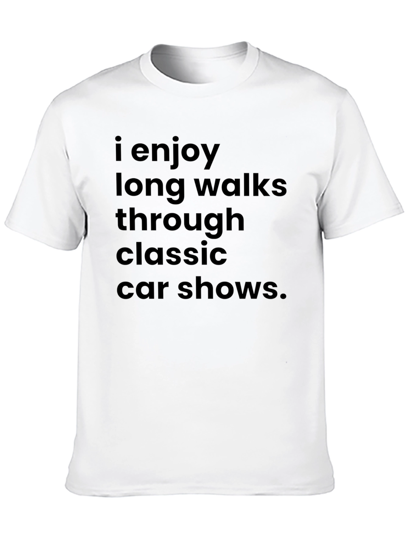 Classic Car Show T-Shirt: Enjoy Long Walks