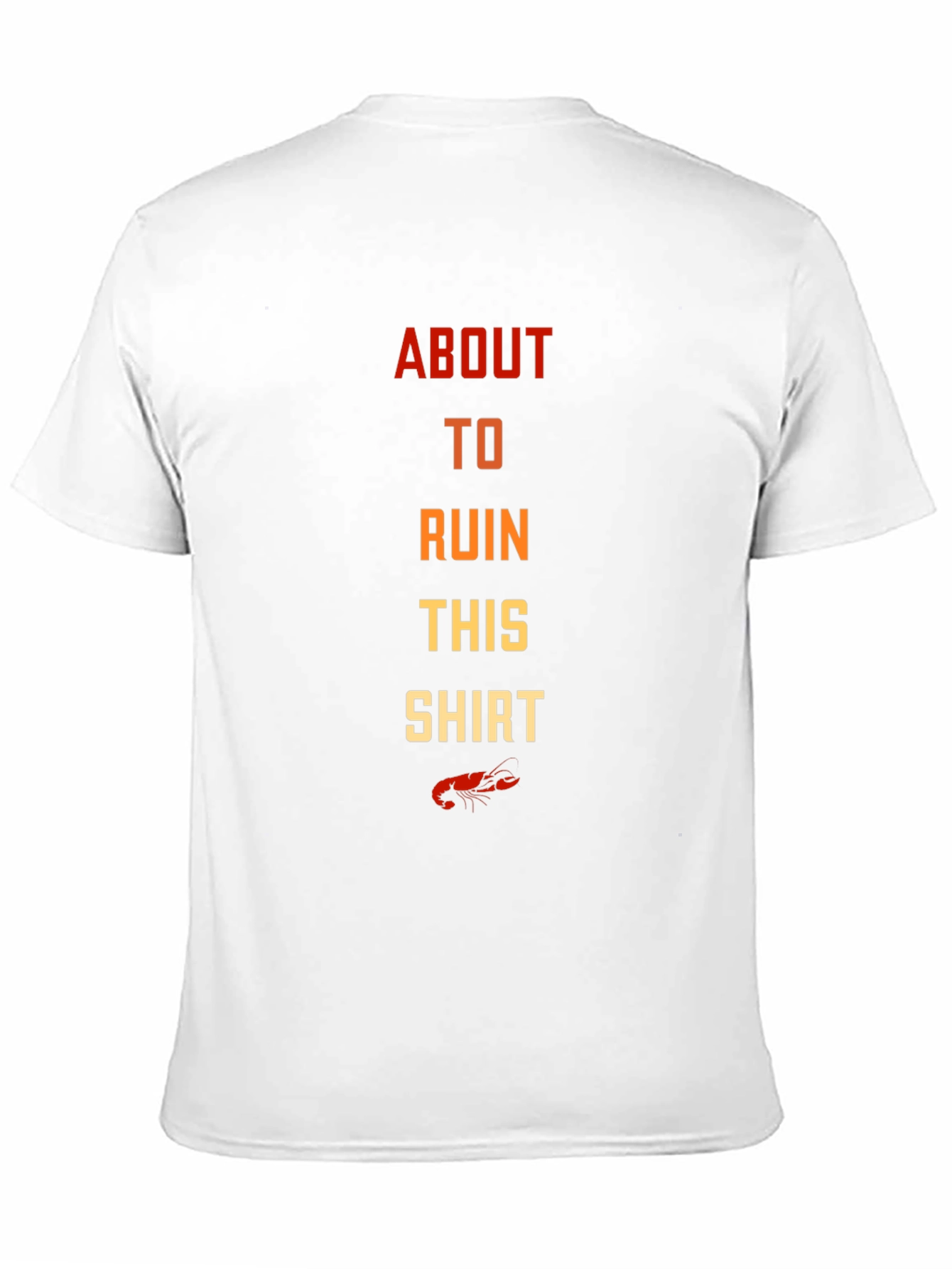 About To Ruin This Shirt Crawfish T-Shirt