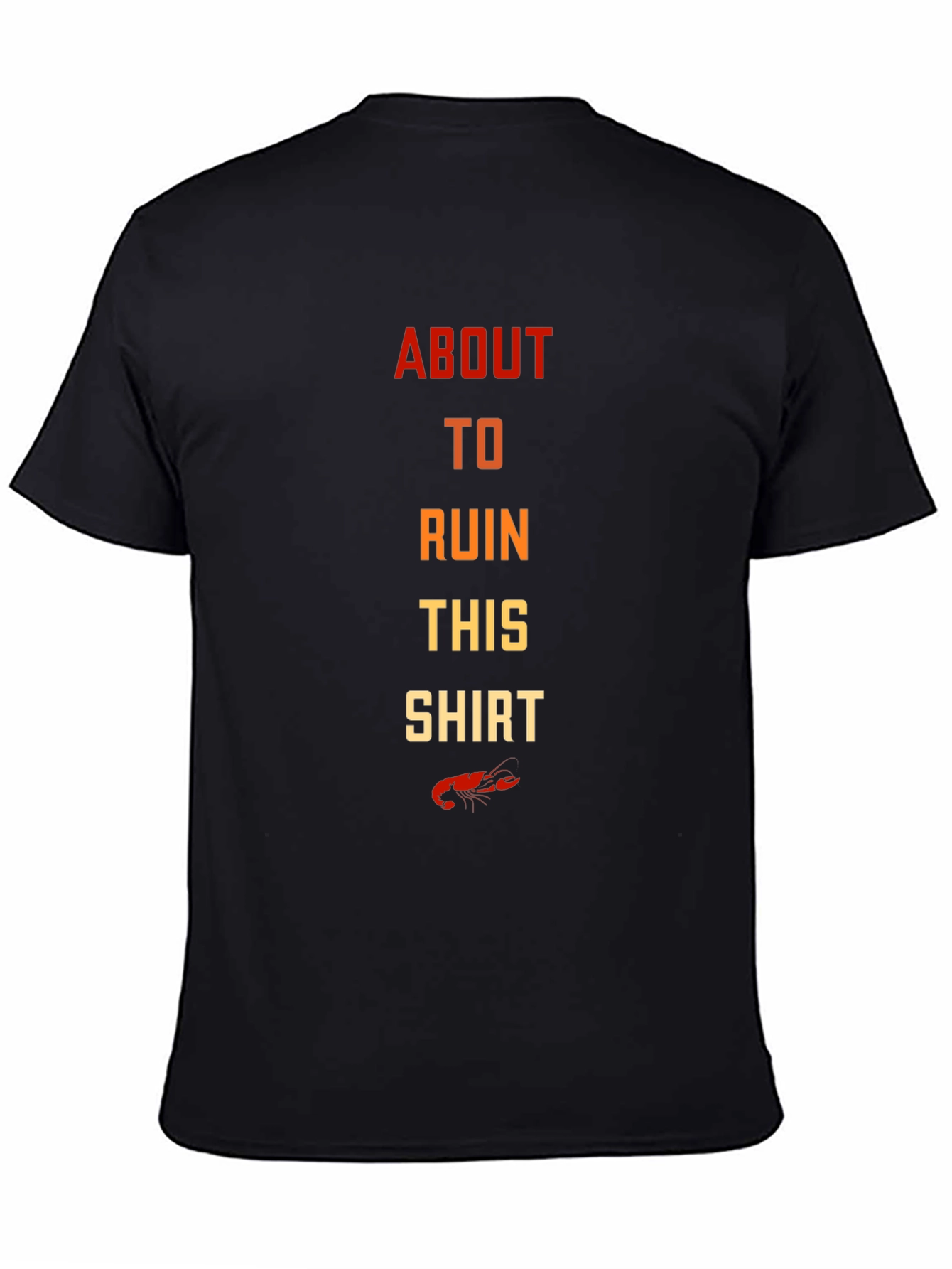 About To Ruin This Shirt Crawfish T-Shirt