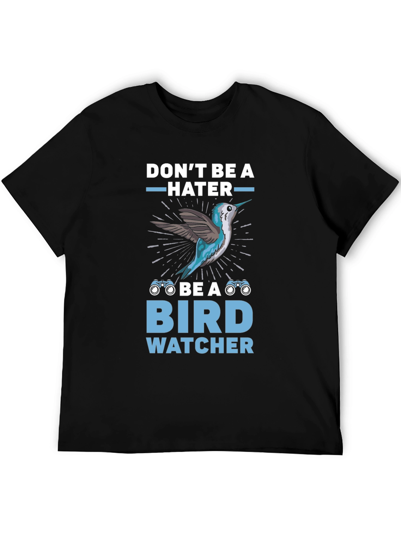 Dont Be A Hater Be A Bird Watcher T-Shirt