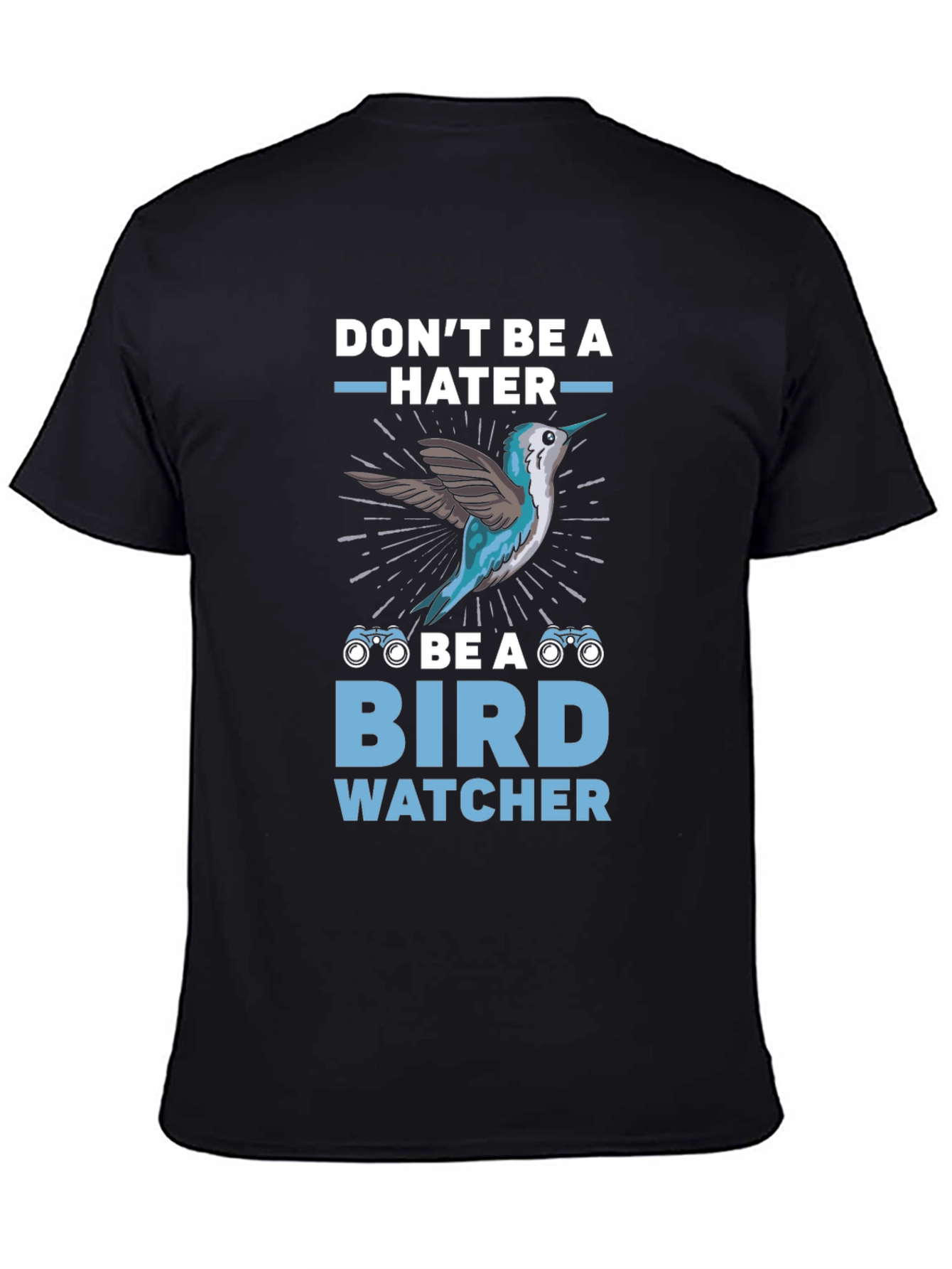 Dont Be A Hater Be A Bird Watcher T-Shirt