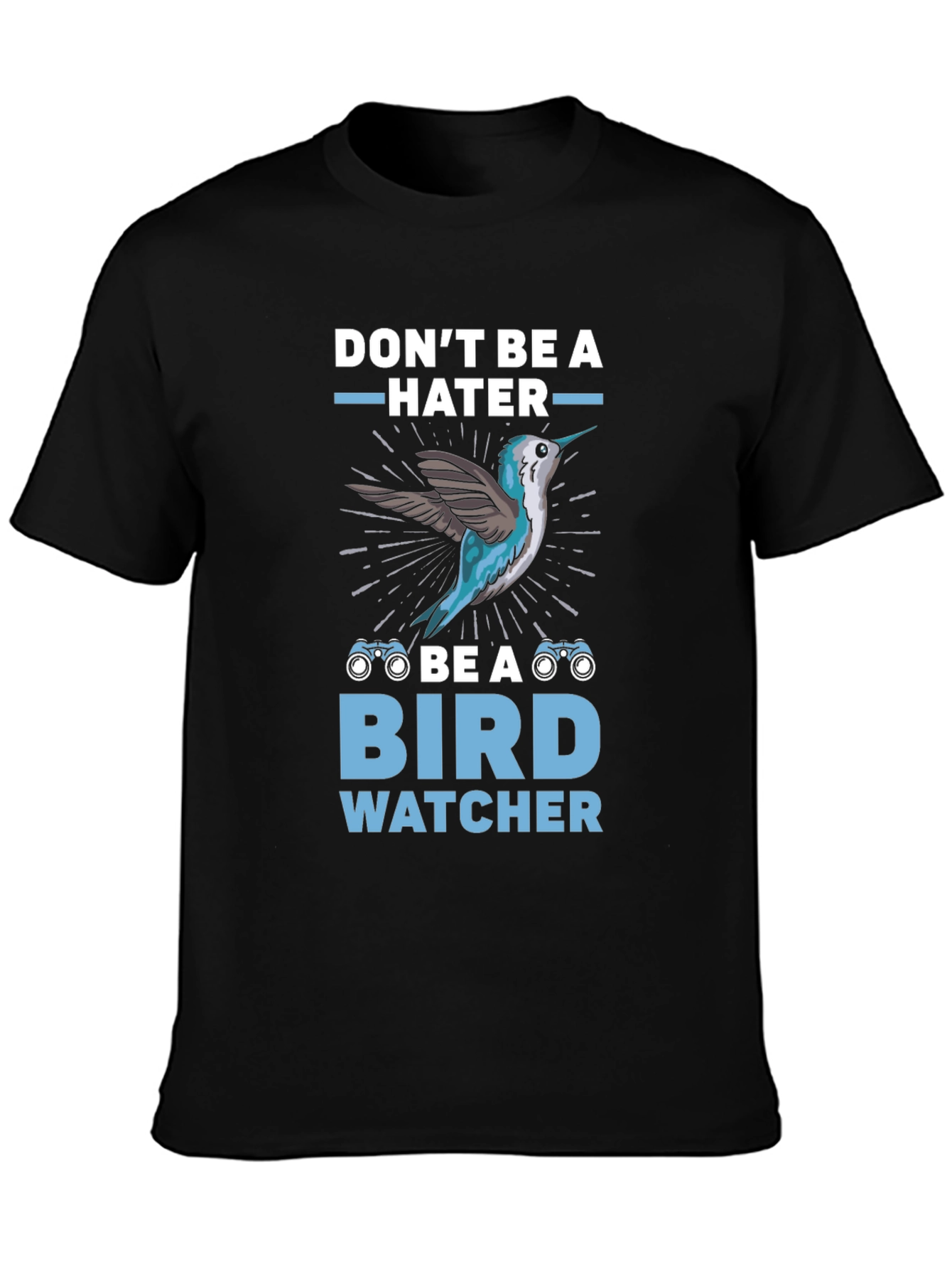 Dont Be A Hater Be A Bird Watcher T-Shirt