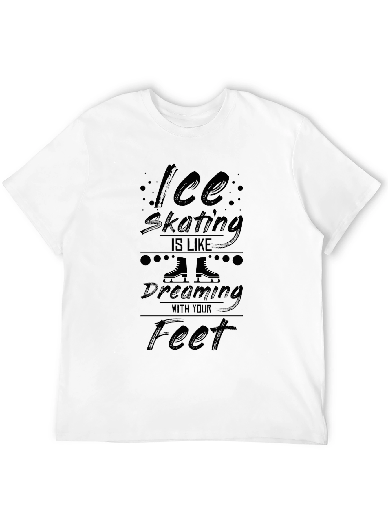 Ice Skating T-Shirt - Dreaming With Your Feet