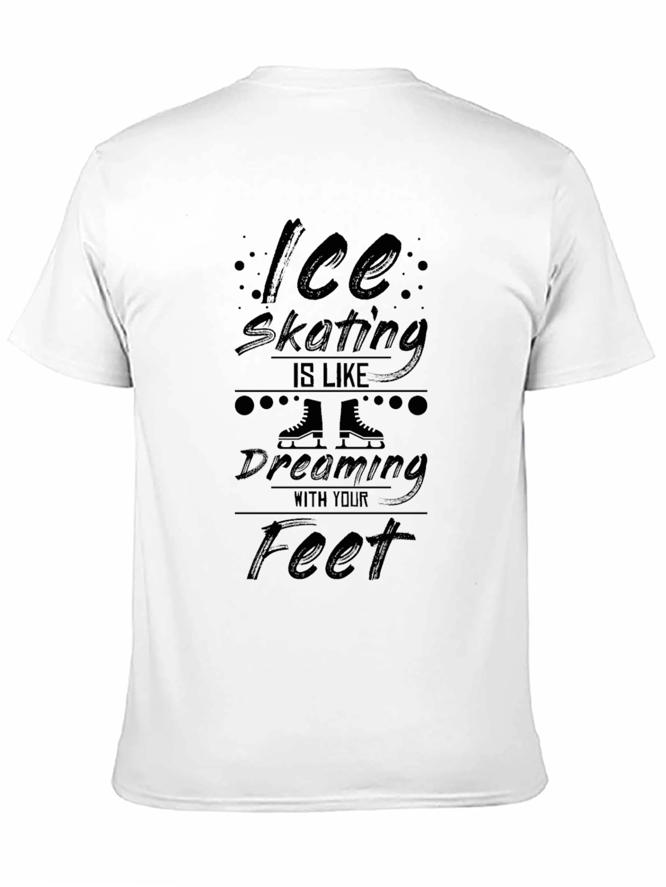 Ice Skating T-Shirt - Dreaming With Your Feet