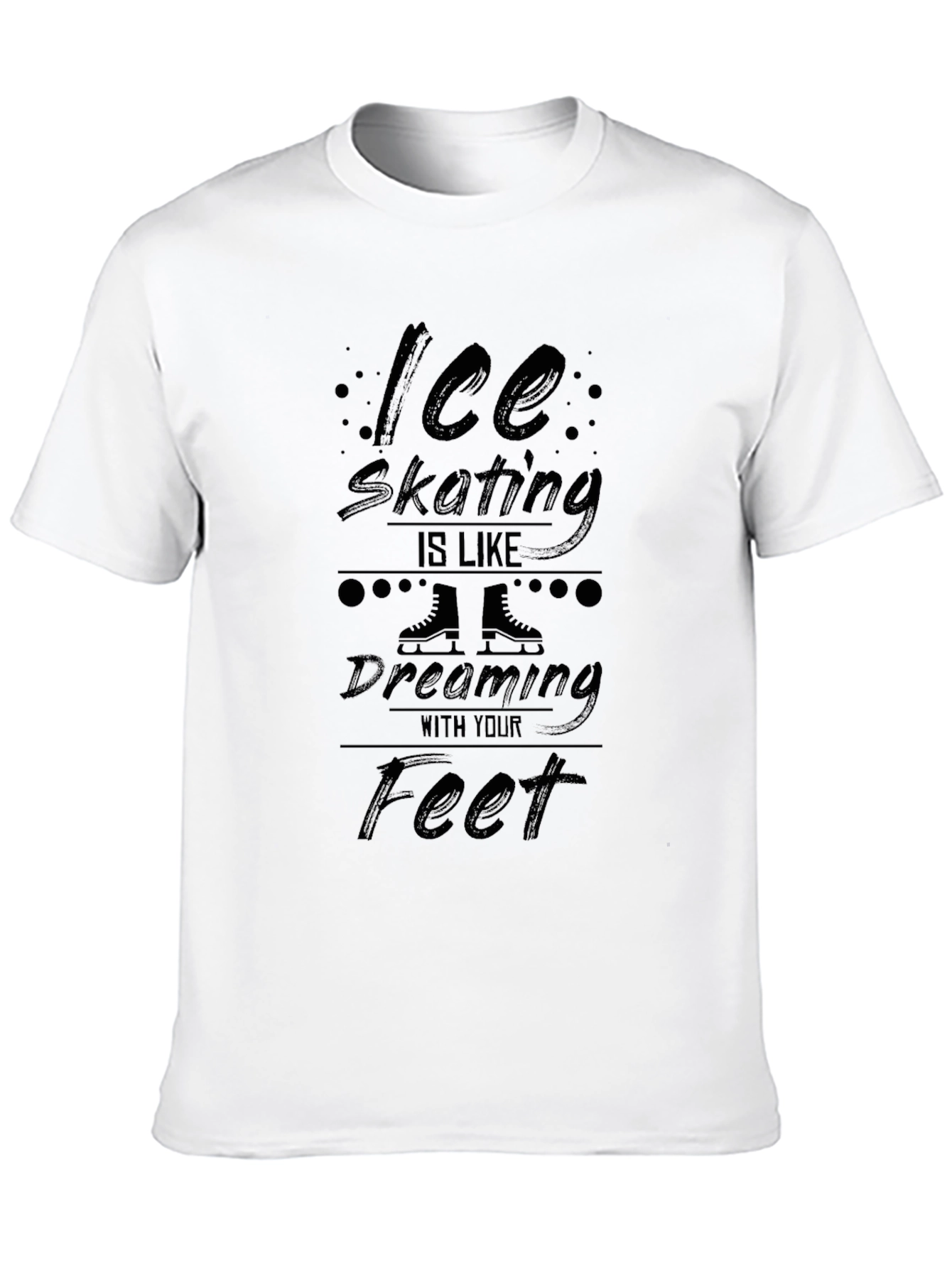 Ice Skating T-Shirt - Dreaming With Your Feet