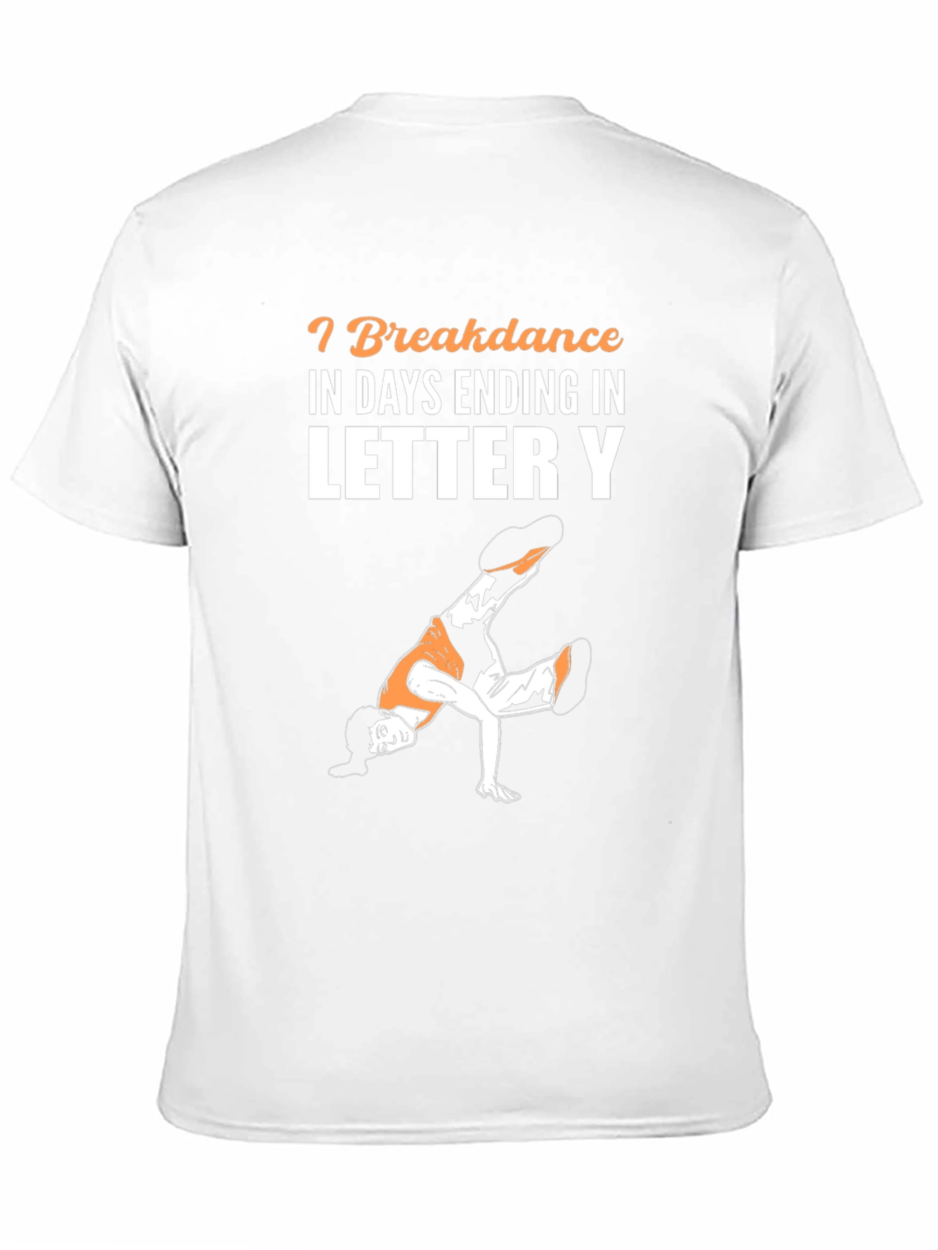 Breakdance Days Ending In Letter Y T-Shirt
