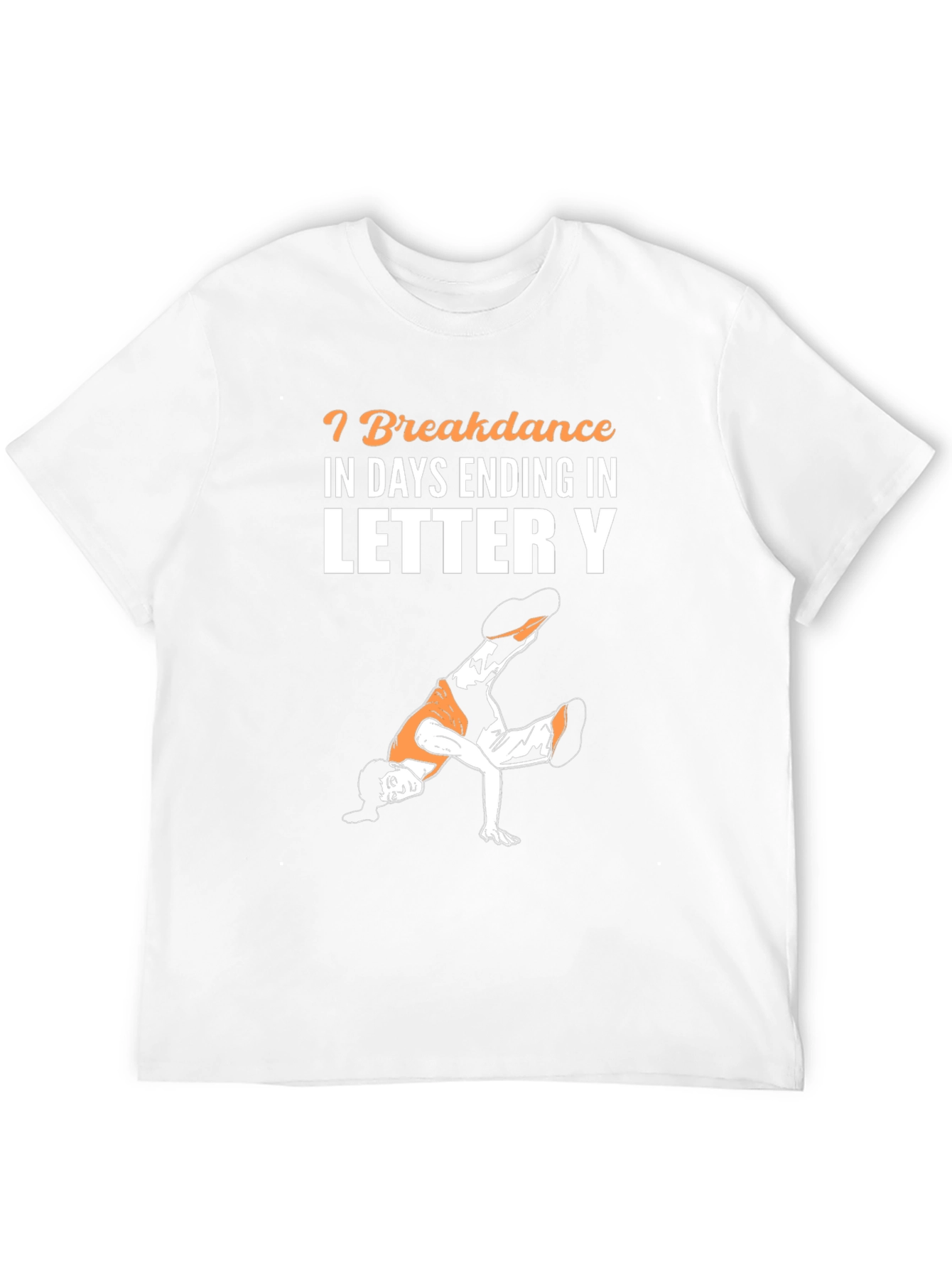 Breakdance Days Ending In Letter Y T-Shirt