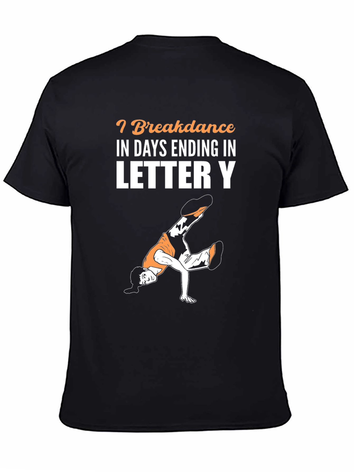 Breakdance Days Ending In Letter Y T-Shirt