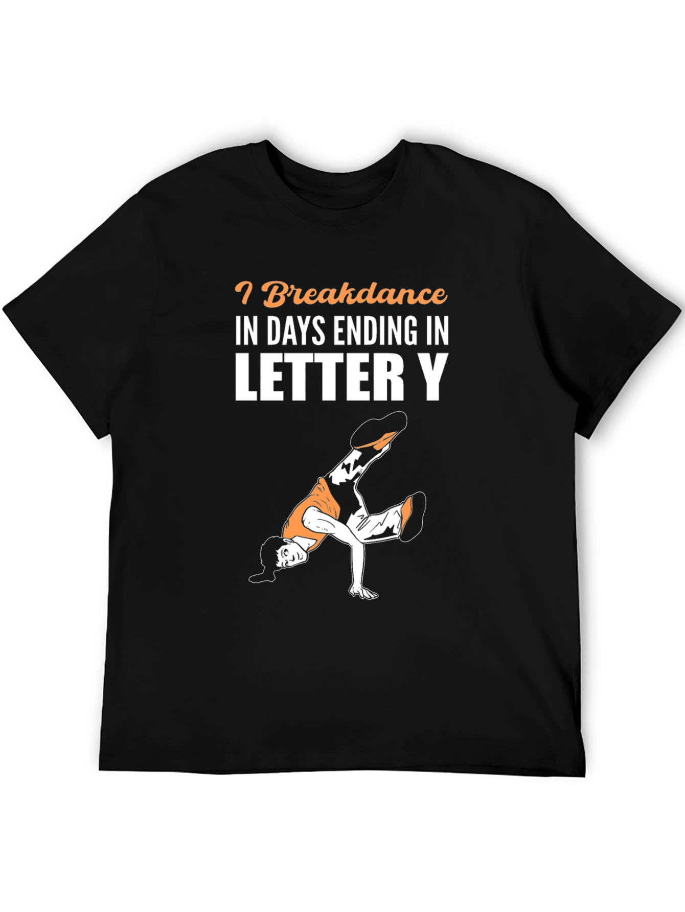 Breakdance Days Ending In Letter Y T-Shirt