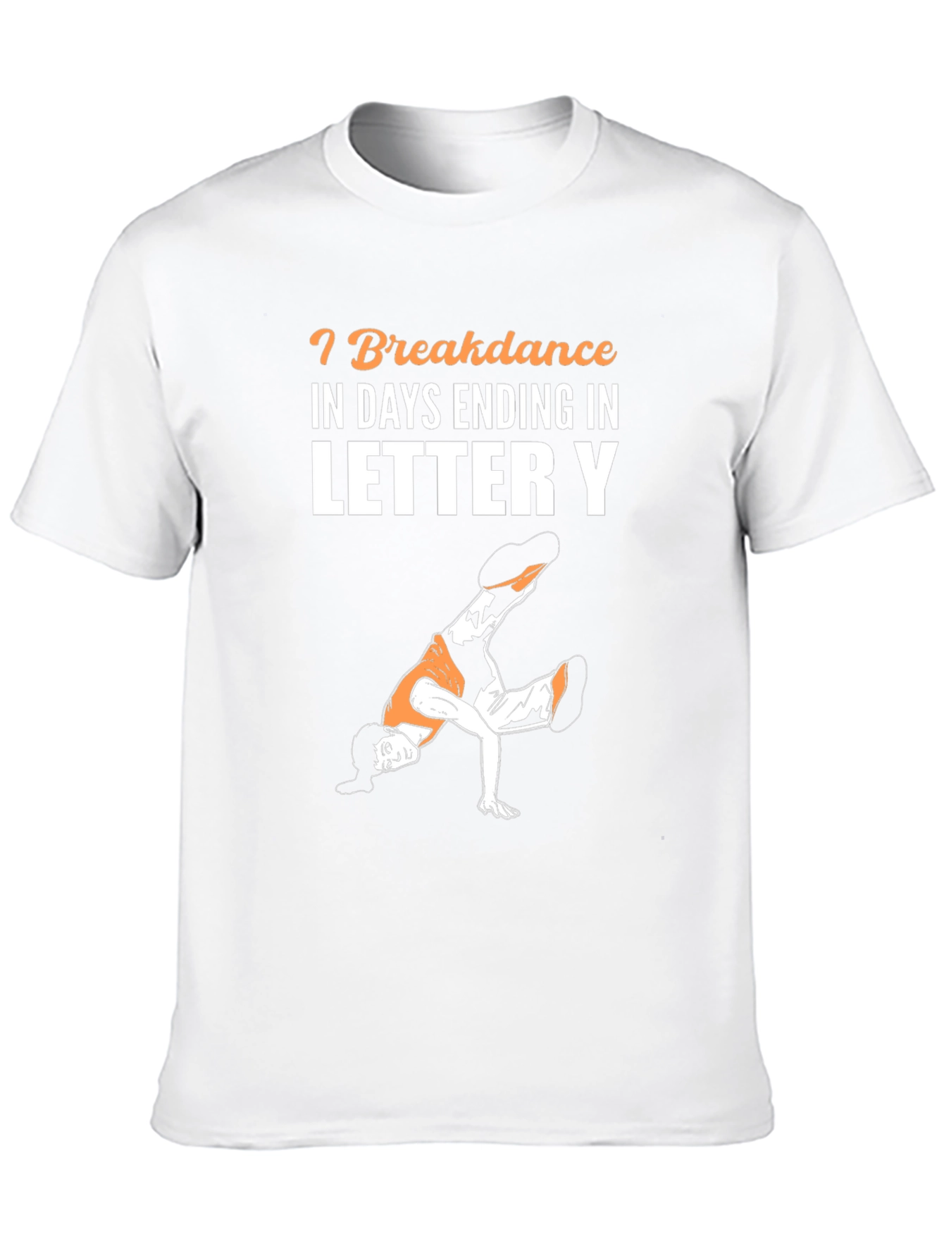Breakdance Days Ending In Letter Y T-Shirt