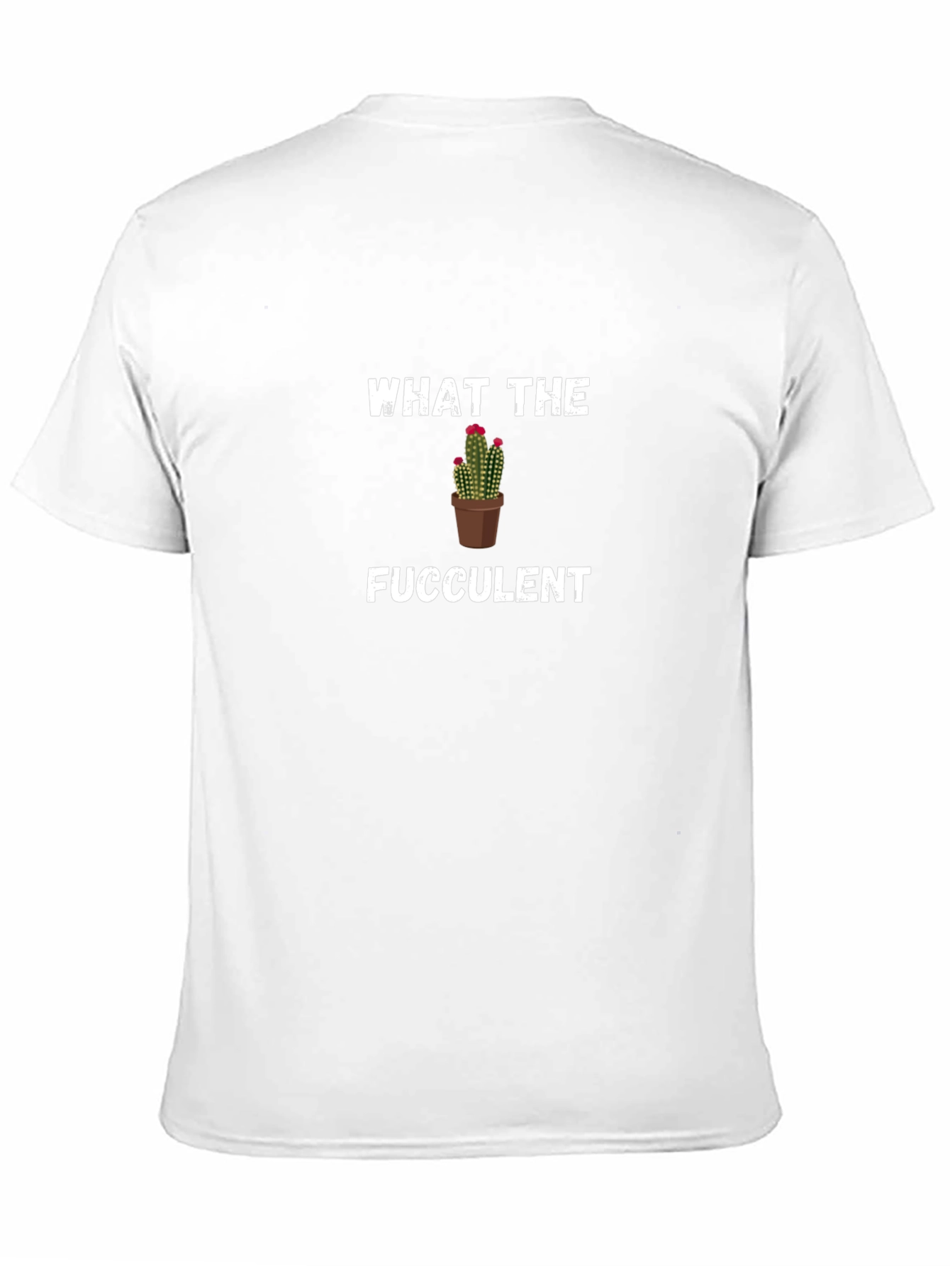 What the Fucculent Cactus Pun Graphic Tee