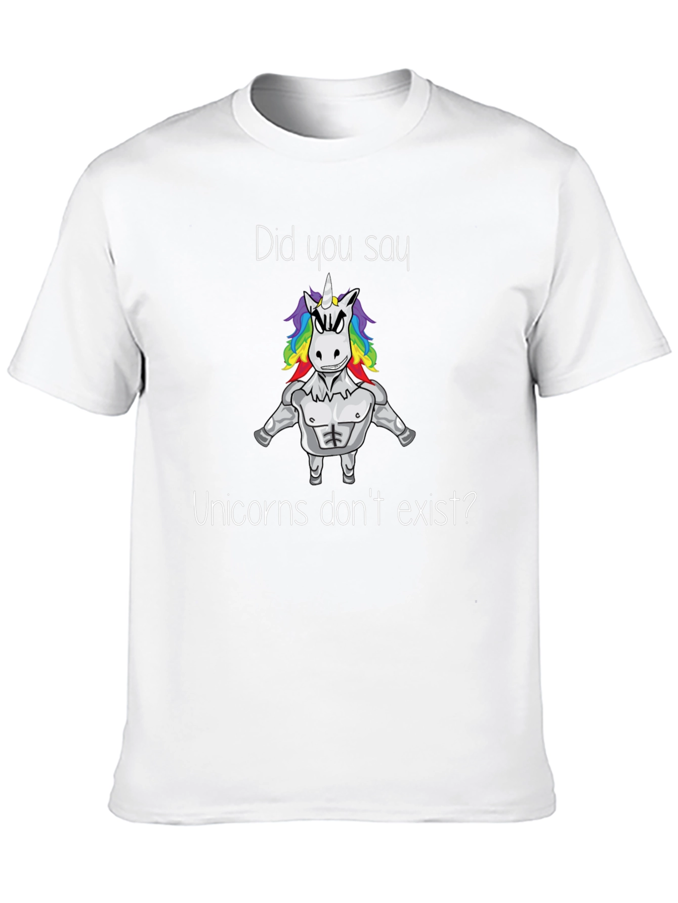 Unicorns Dont Exist T-Shirt
