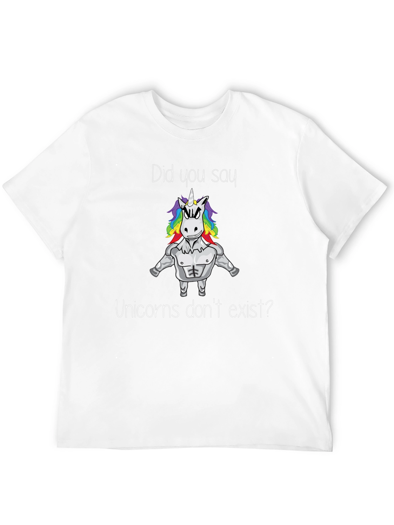 Unicorns Dont Exist T-Shirt