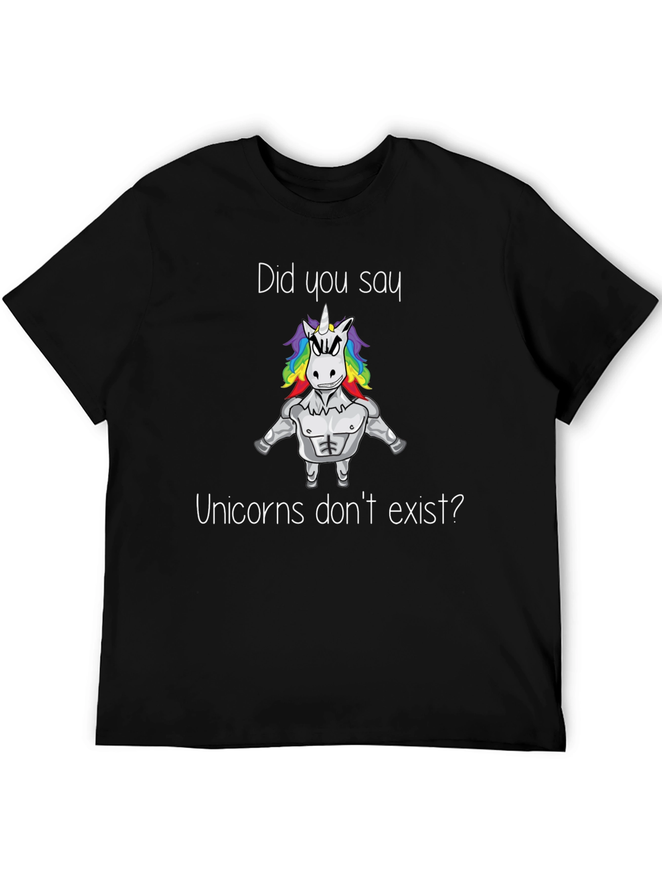 Unicorns Dont Exist T-Shirt