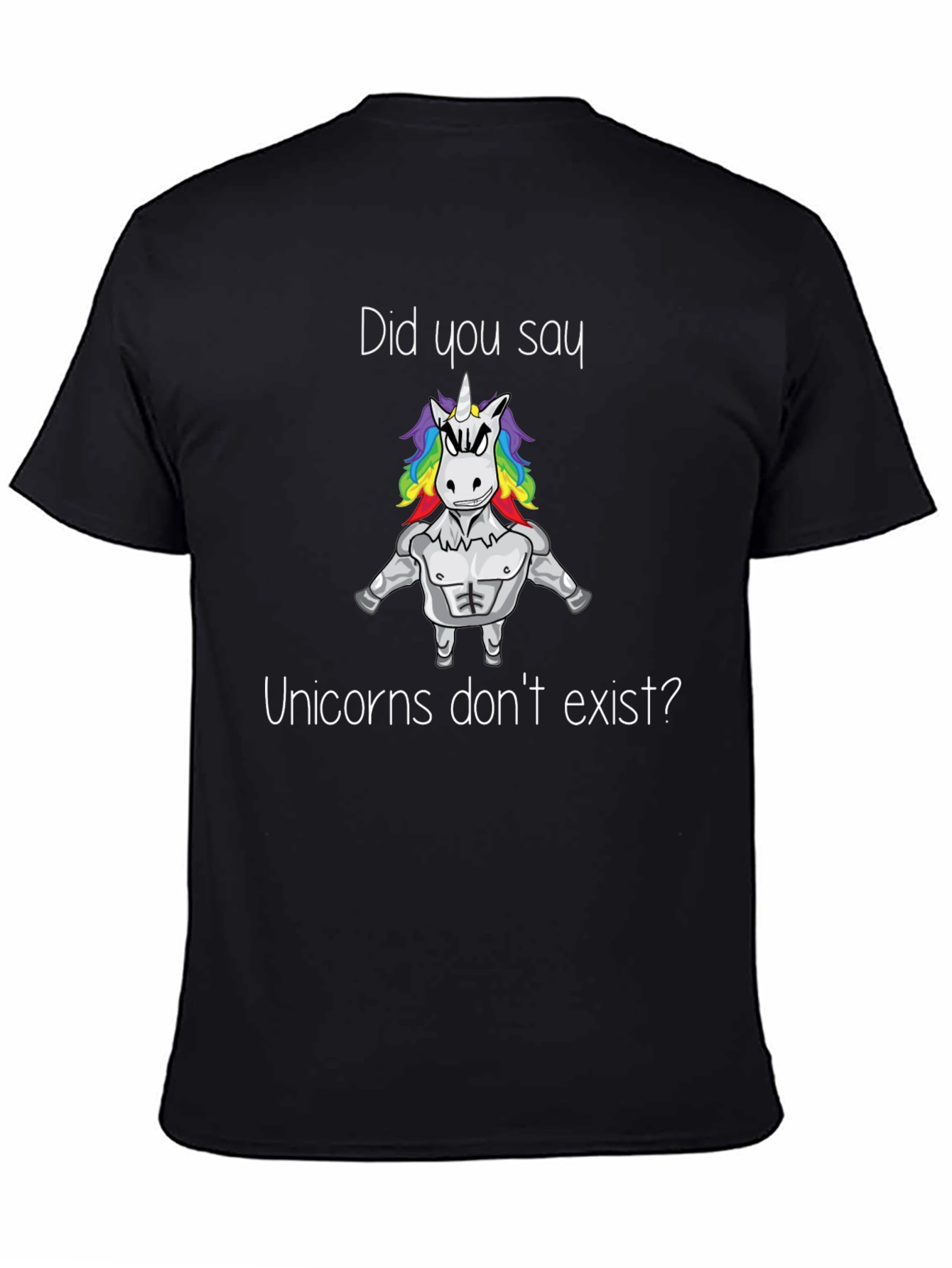 Unicorns Dont Exist T-Shirt